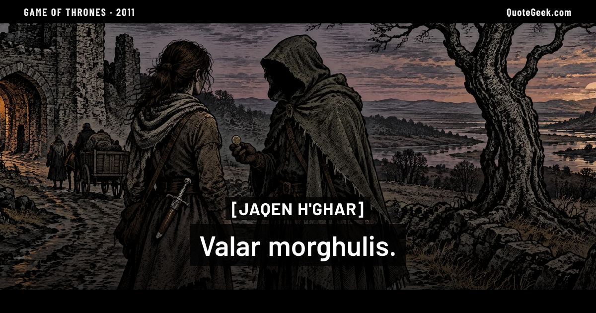 “Valar morghulis.” — Jaqen H'ghar · Game of Thrones. Illustrated QuoteGeek card.
