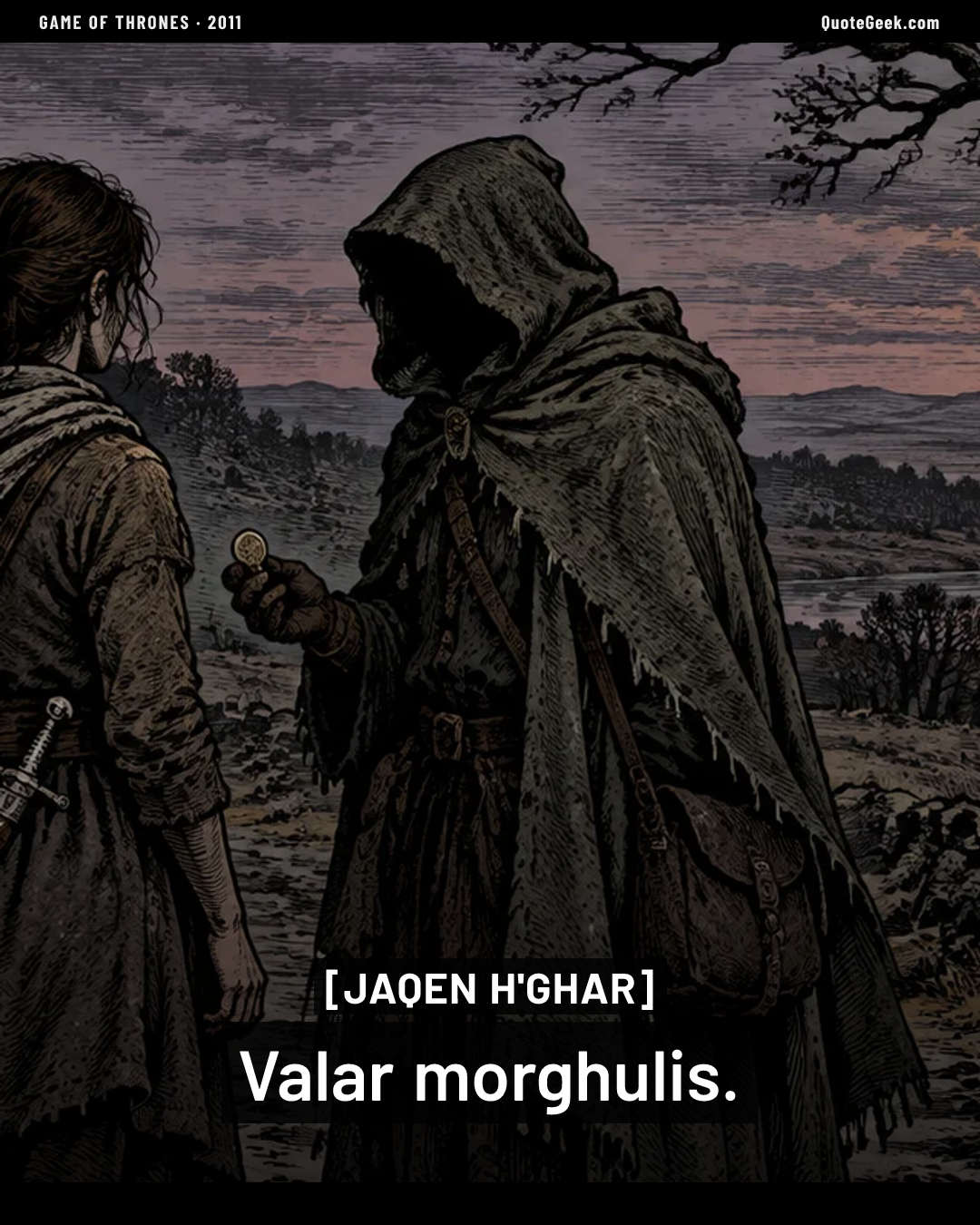 “Valar morghulis.” — Jaqen H'ghar · Game of Thrones. Illustrated QuoteGeek card.