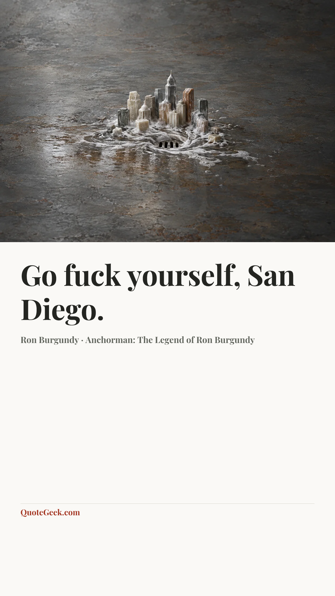 “Go fuck yourself, San Diego.” — Ron Burgundy · Anchorman: The Legend of Ron Burgundy. Illustrated QuoteGeek card.