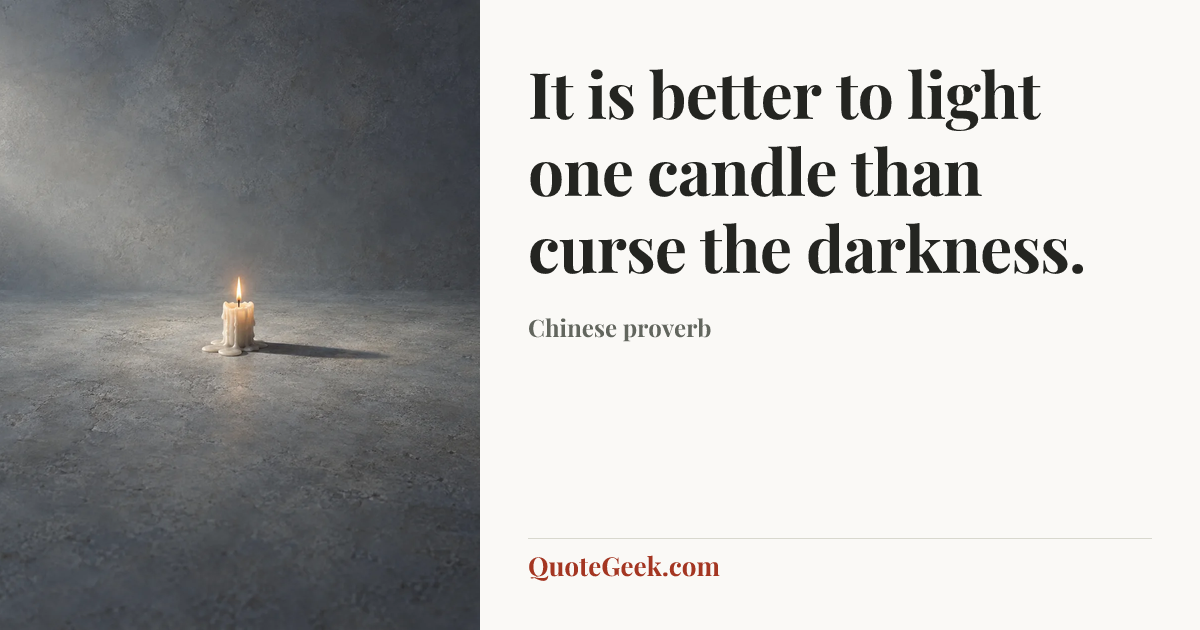 “It is better to light one candle than curse the darkness.” — Chinese proverb. Illustrated QuoteGeek card.