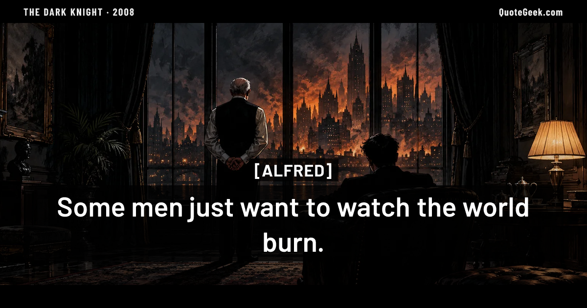 “Some men just want to watch the world burn.” — Alfred · The Dark Knight. Illustrated QuoteGeek card.