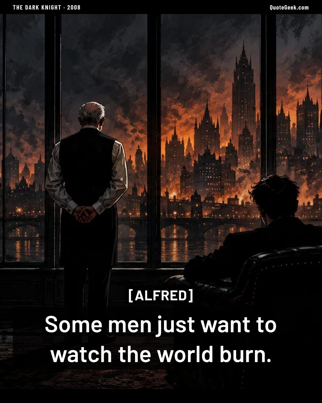 “Some men just want to watch the world burn.” — Alfred · The Dark Knight. Illustrated QuoteGeek card.