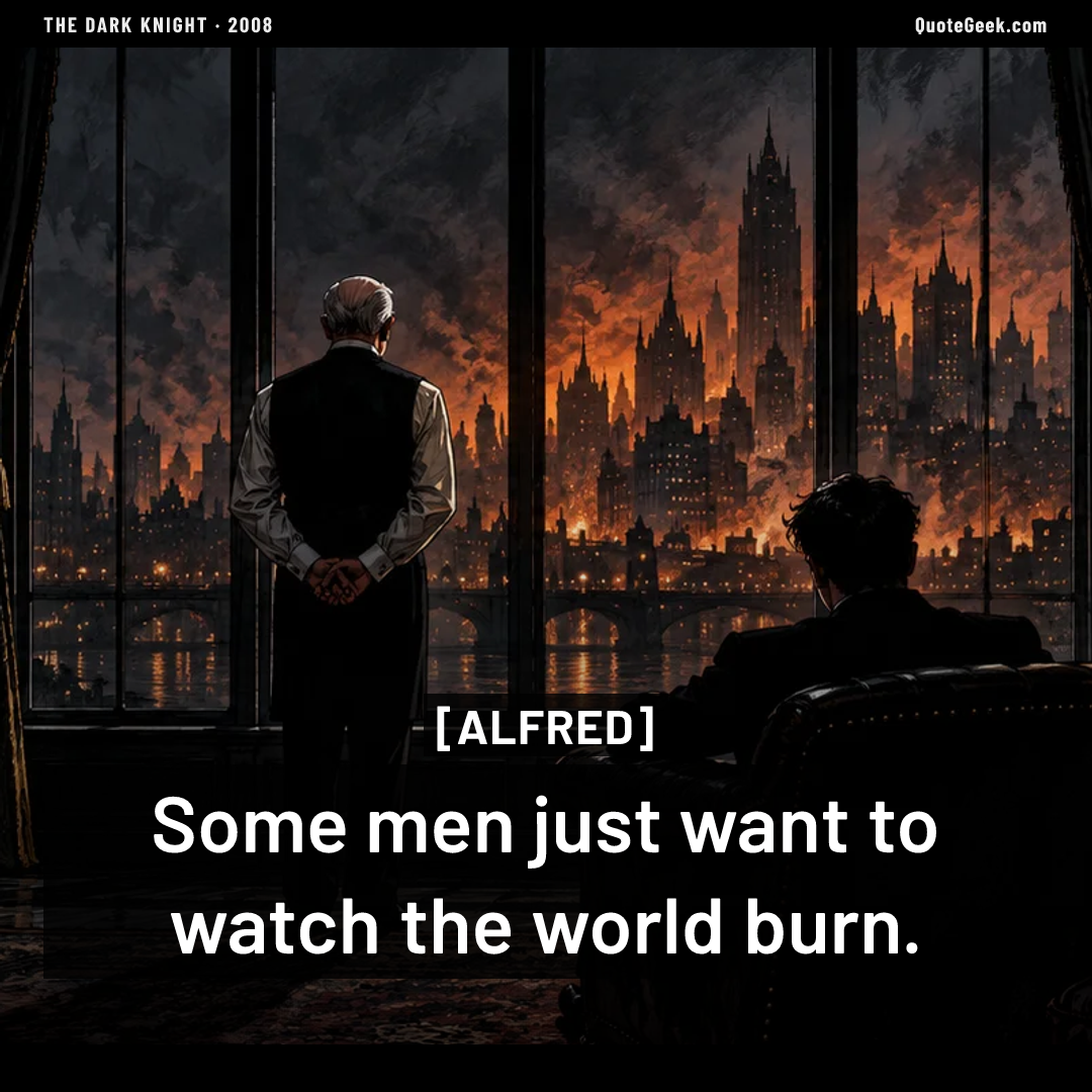 “Some men just want to watch the world burn.” — Alfred · The Dark Knight. Illustrated QuoteGeek card.
