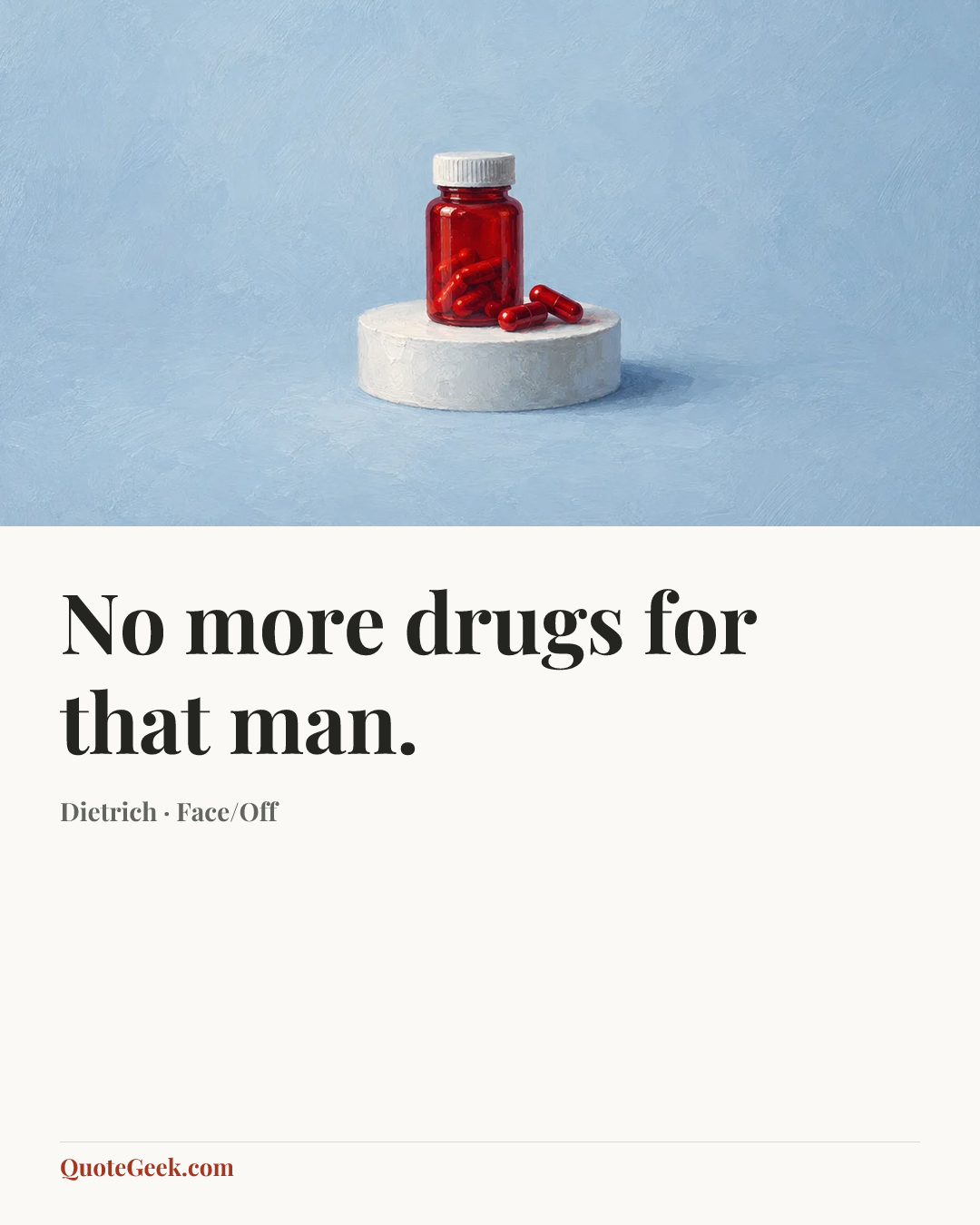 “No more drugs for that man.” — Dietrich · Face/Off. Illustrated QuoteGeek card.