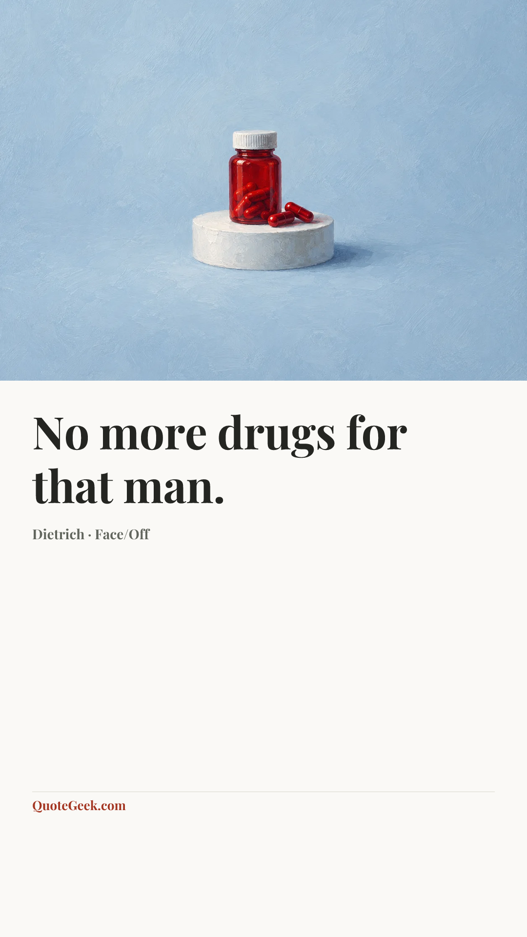 “No more drugs for that man.” — Dietrich · Face/Off. Illustrated QuoteGeek card.