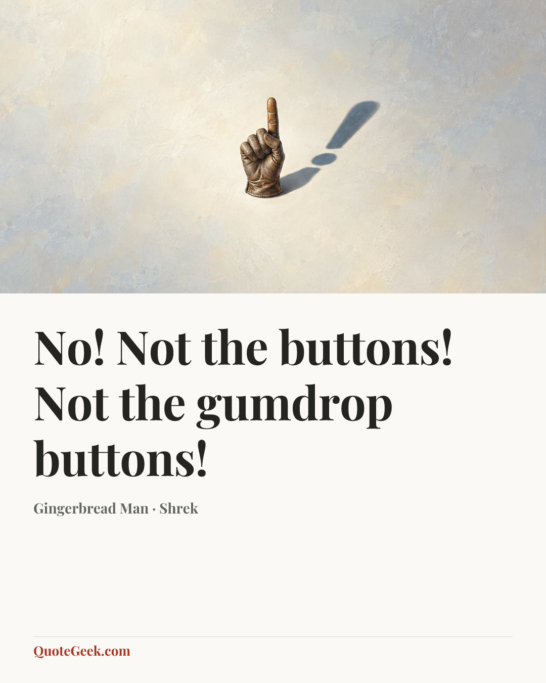 “No! Not the buttons! Not the gumdrop buttons!” — Gingerbread Man · Shrek. Illustrated QuoteGeek card.