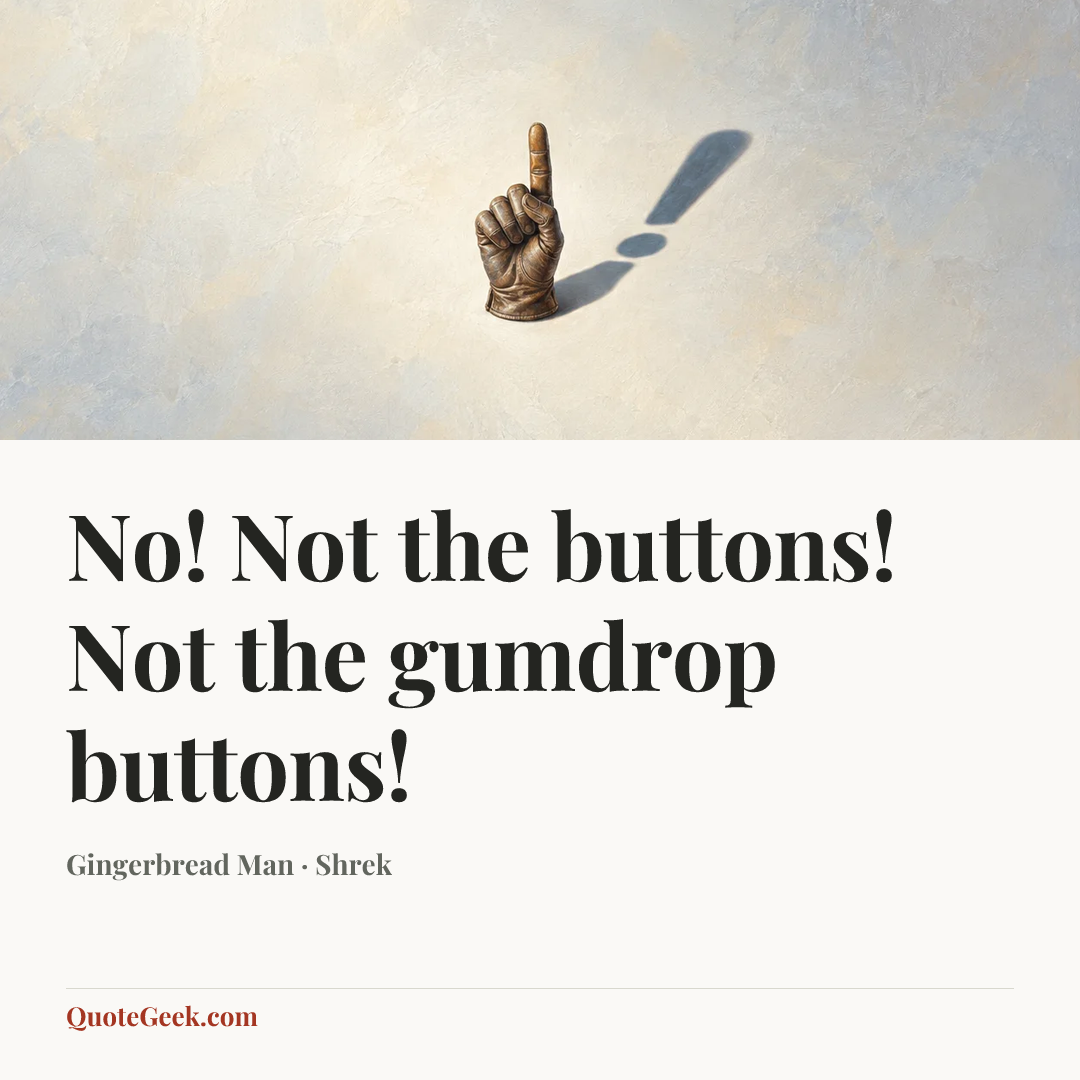 “No! Not the buttons! Not the gumdrop buttons!” — Gingerbread Man · Shrek. Illustrated QuoteGeek card.