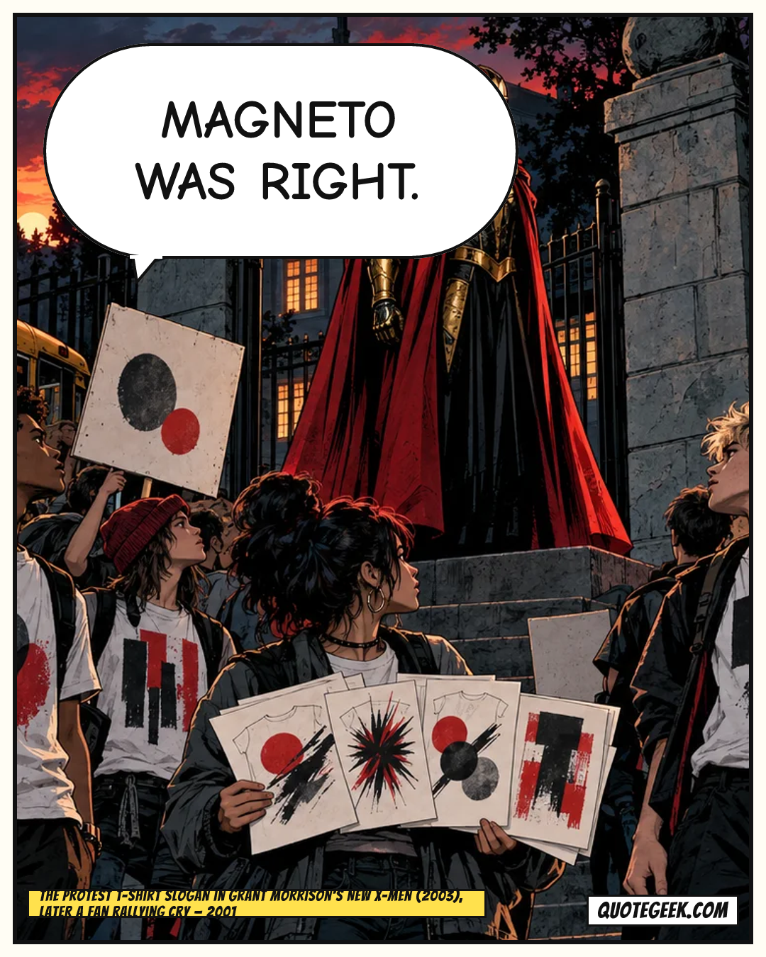 “Magneto was right.” — The protest T-shirt slogan in Grant Morrison's New X-Men (2003), later a fan rallying cry · New X-Men. Illustrated QuoteGeek card.