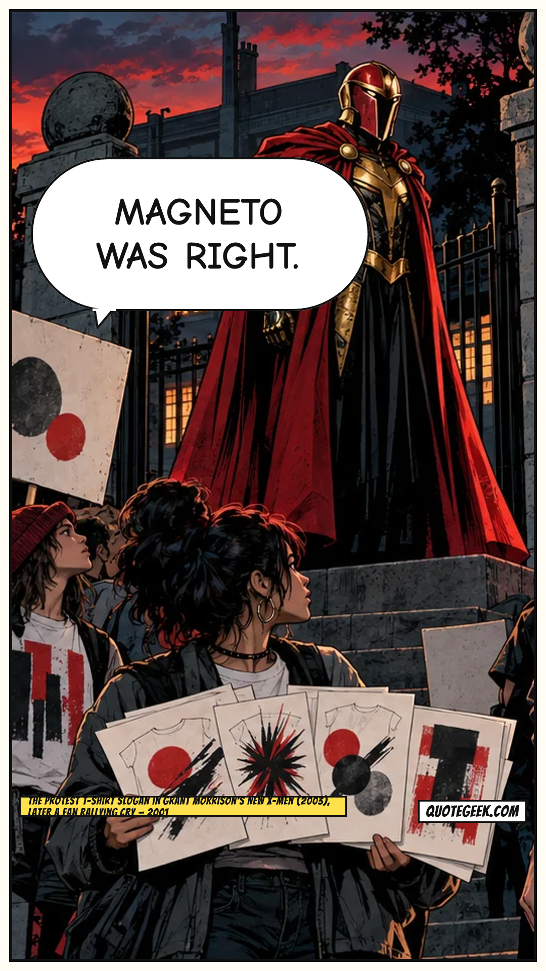 “Magneto was right.” — The protest T-shirt slogan in Grant Morrison's New X-Men (2003), later a fan rallying cry · New X-Men. Illustrated QuoteGeek card.