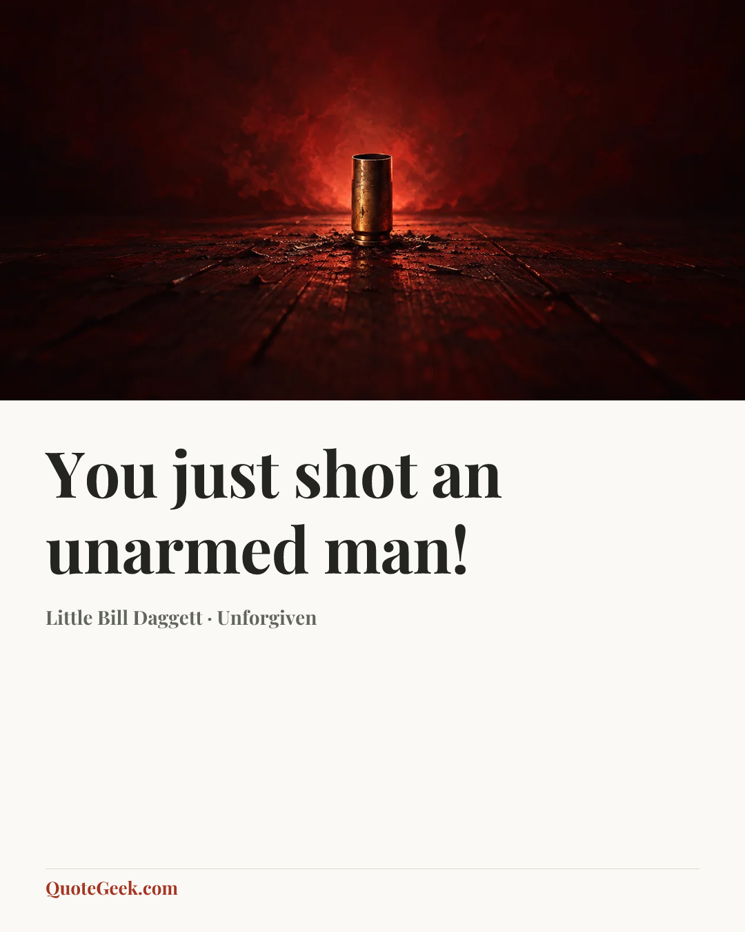 “You just shot an unarmed man!” — Little Bill Daggett · Unforgiven. Illustrated QuoteGeek card.
