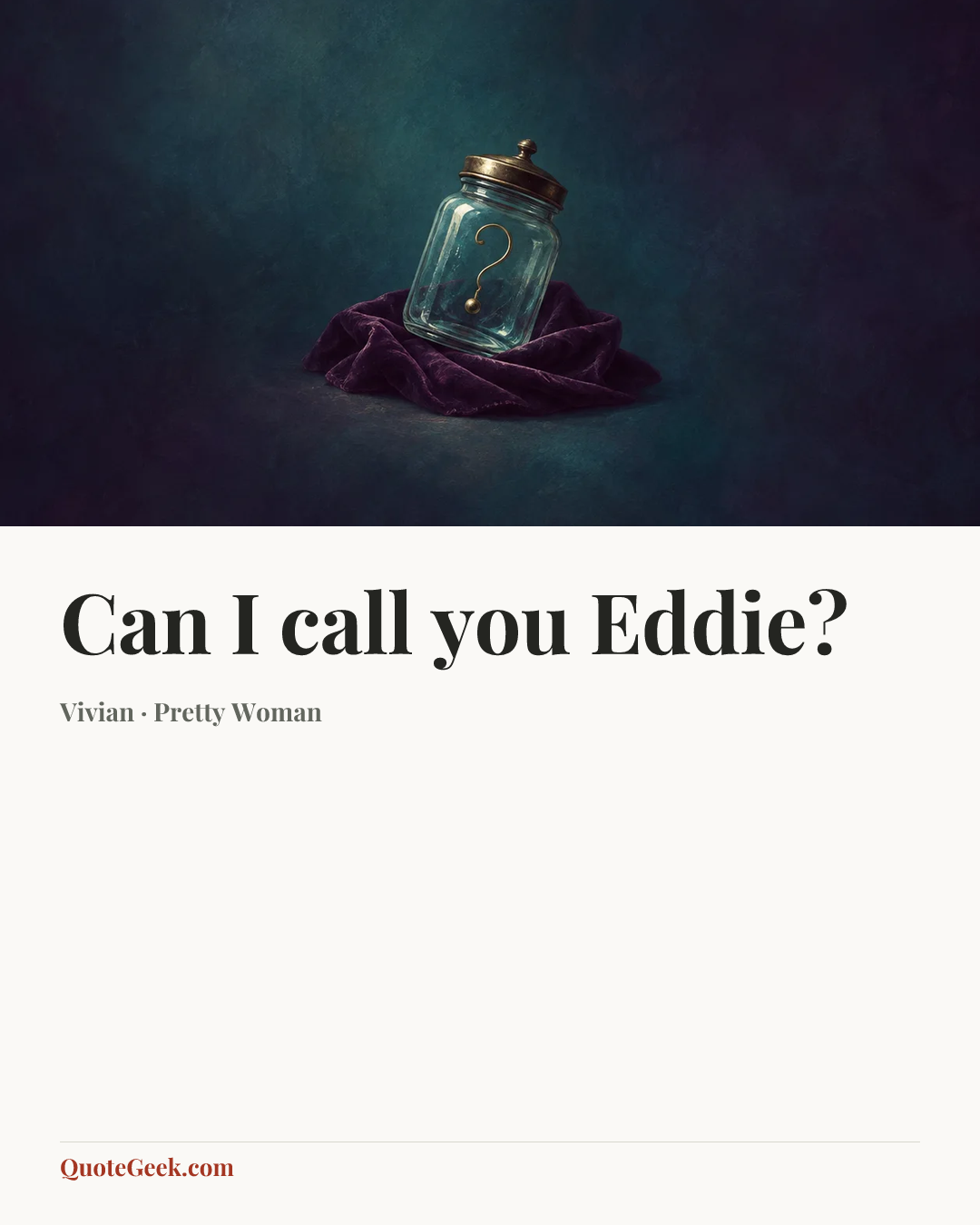 “Can I call you Eddie?” — Vivian · Pretty Woman. Illustrated QuoteGeek card.