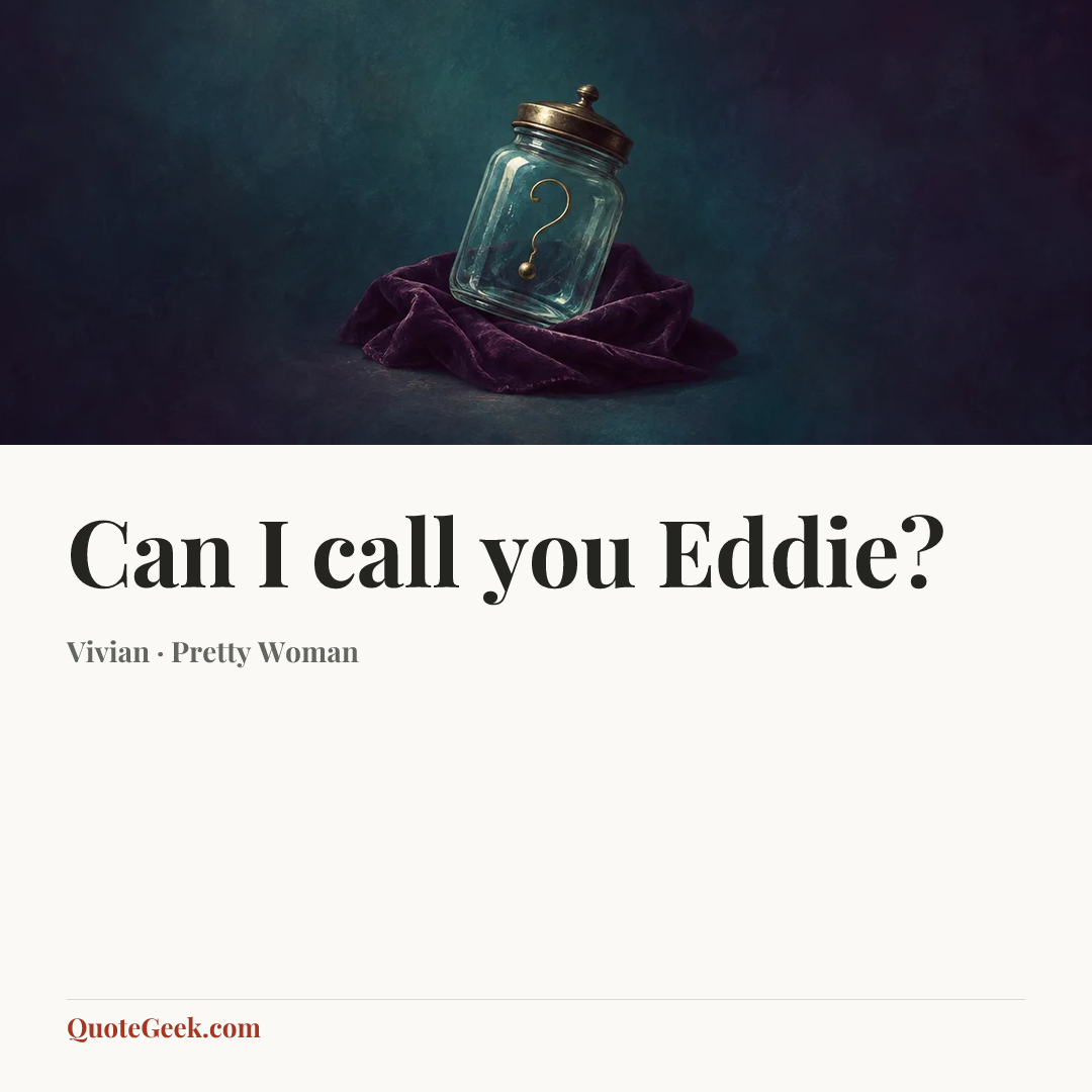 “Can I call you Eddie?” — Vivian · Pretty Woman. Illustrated QuoteGeek card.