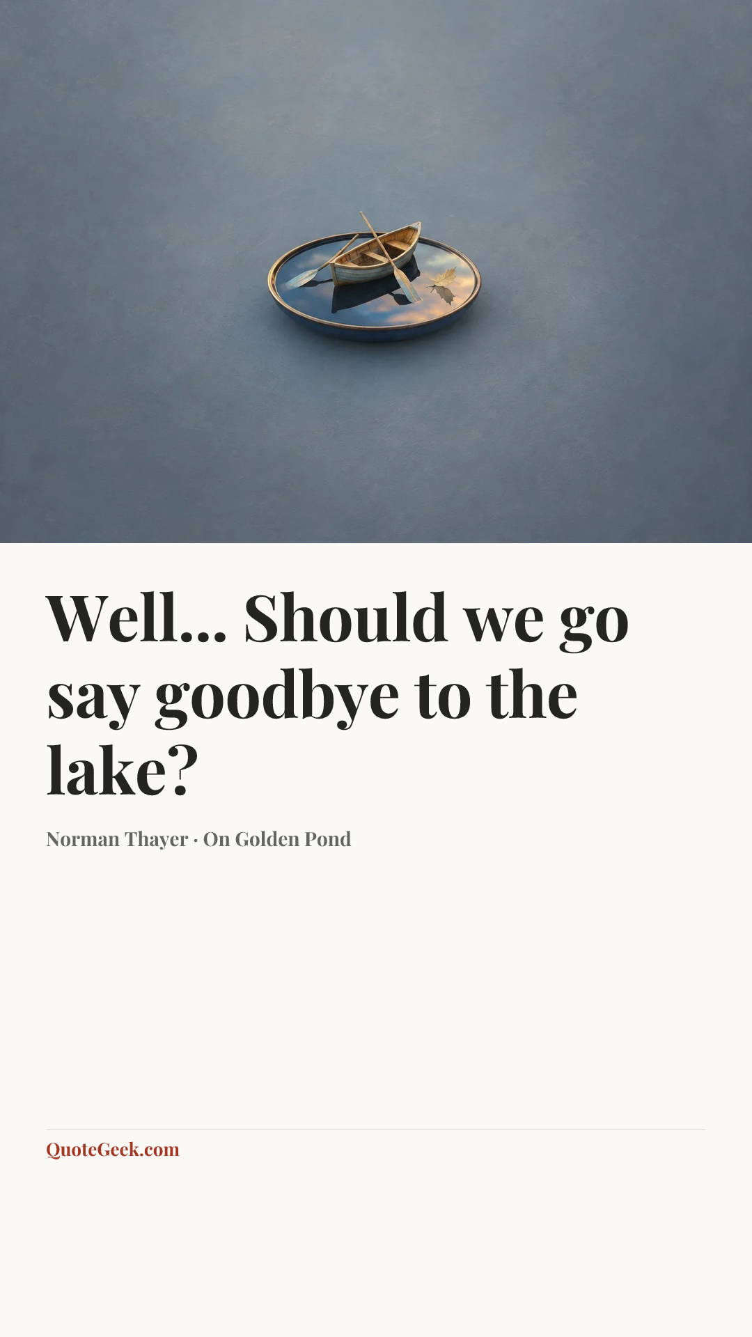 “Well... Should we go say goodbye to the lake?” — Norman Thayer · On Golden Pond. Illustrated QuoteGeek card.