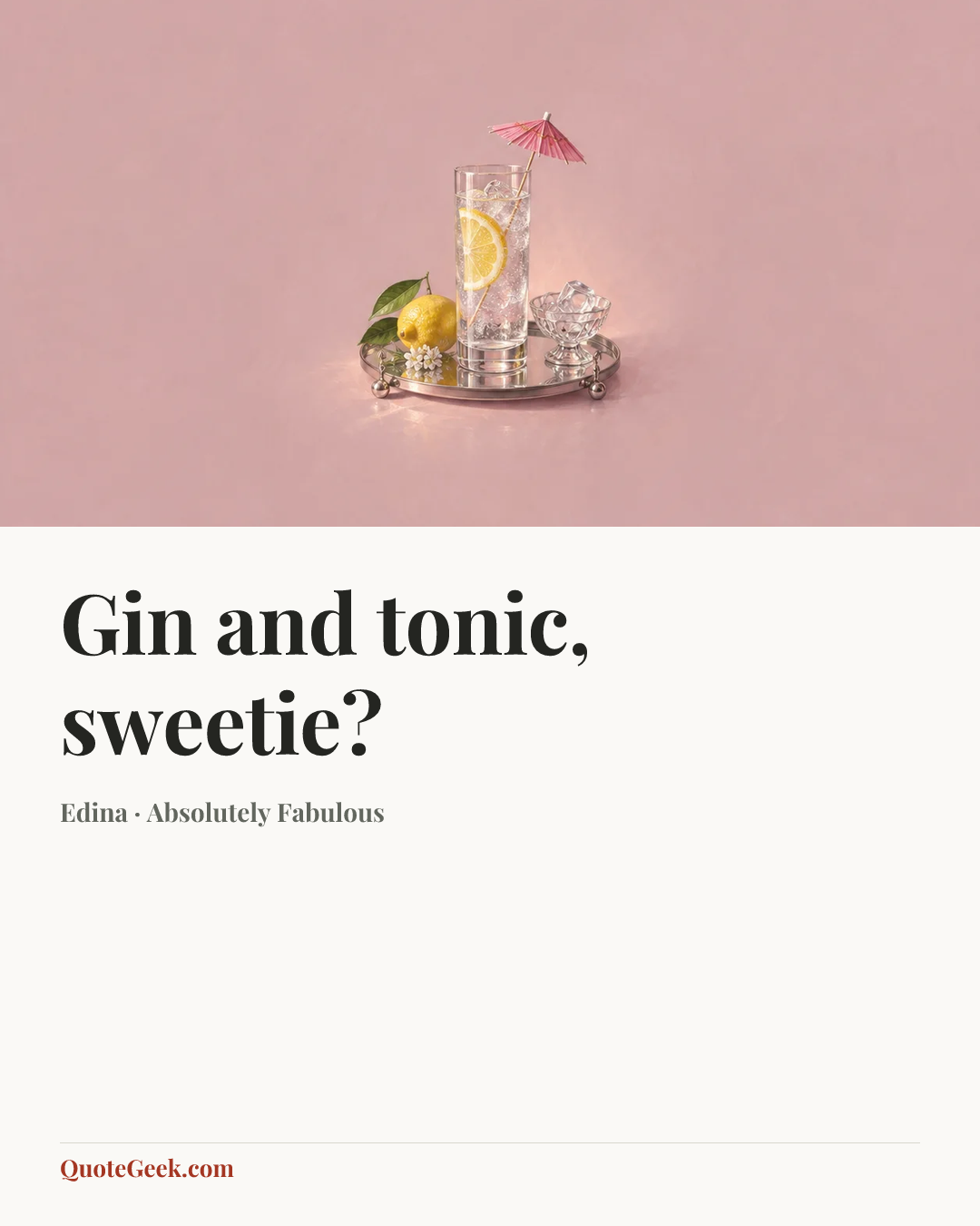 “Gin and tonic, sweetie?” — Edina · Absolutely Fabulous. Illustrated QuoteGeek card.