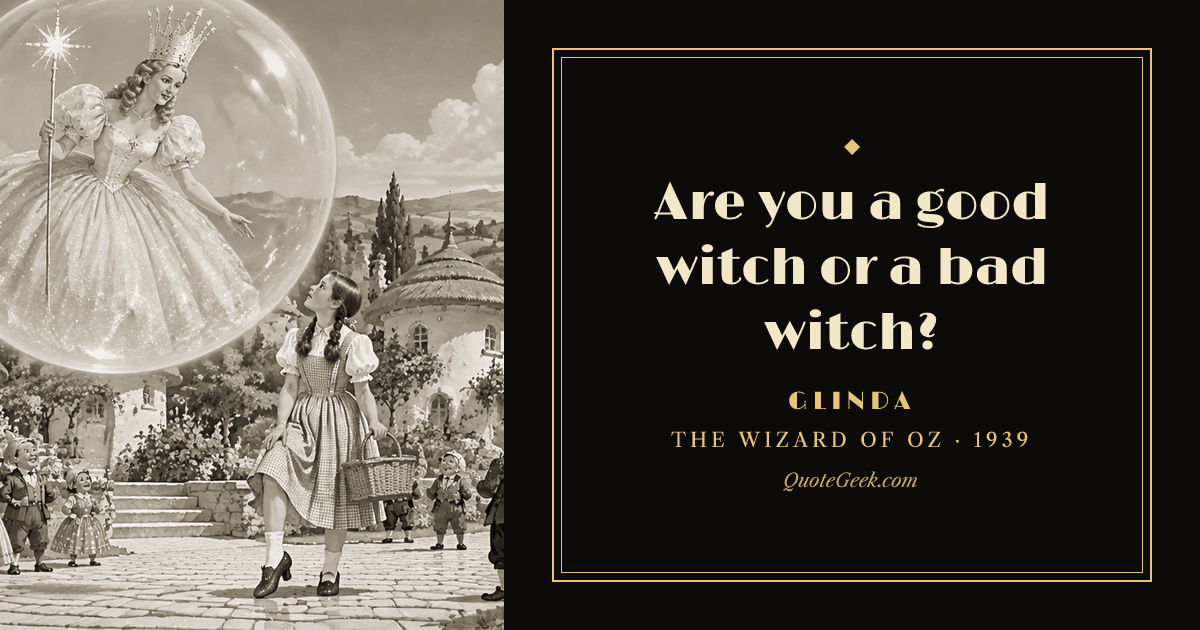 “Are you a good witch or a bad witch?” — Glinda · The Wizard of Oz. Illustrated QuoteGeek card.