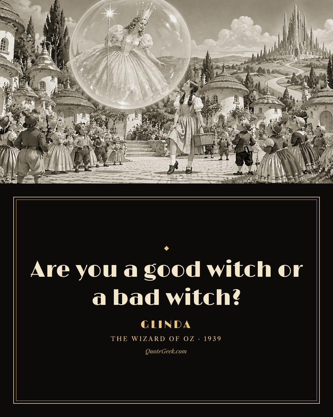 “Are you a good witch or a bad witch?” — Glinda · The Wizard of Oz. Illustrated QuoteGeek card.