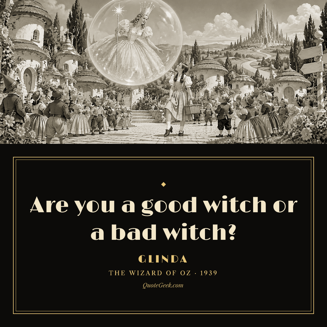 “Are you a good witch or a bad witch?” — Glinda · The Wizard of Oz. Illustrated QuoteGeek card.