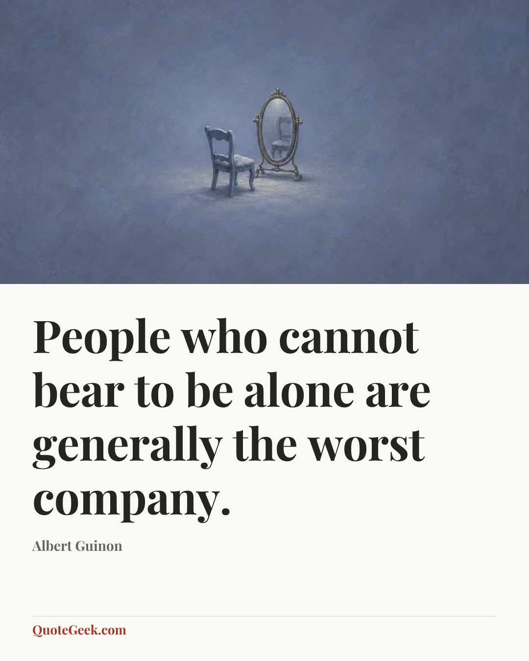 “People who cannot bear to be alone are generally the worst company.” — Albert Guinon. Illustrated QuoteGeek card.