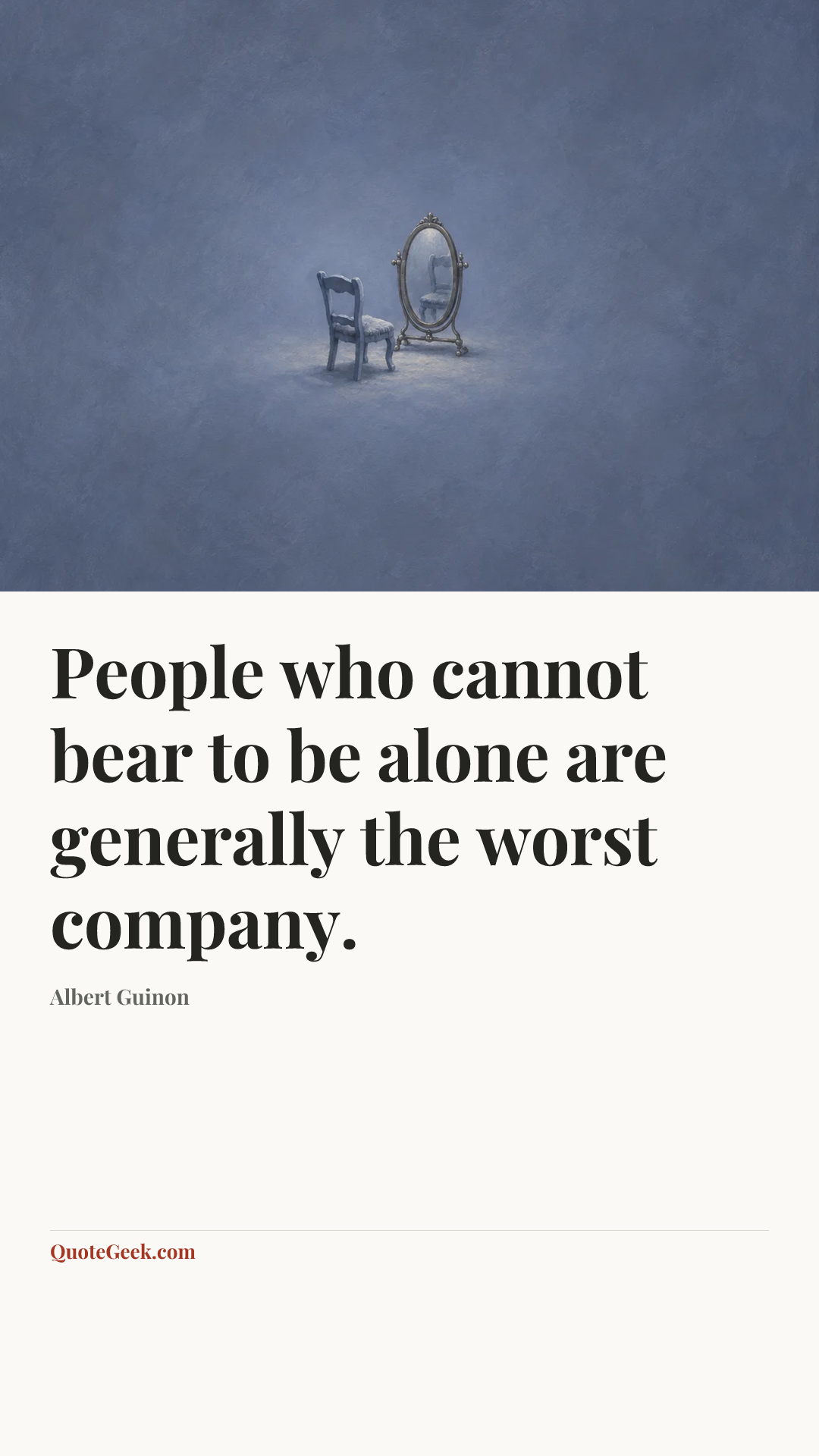 “People who cannot bear to be alone are generally the worst company.” — Albert Guinon. Illustrated QuoteGeek card.