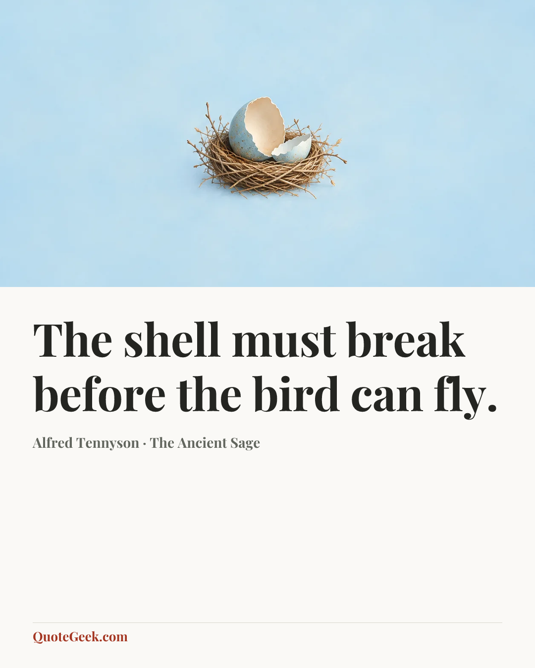“The shell must break before the bird can fly.” — Alfred Tennyson · The Ancient Sage. Illustrated QuoteGeek card.