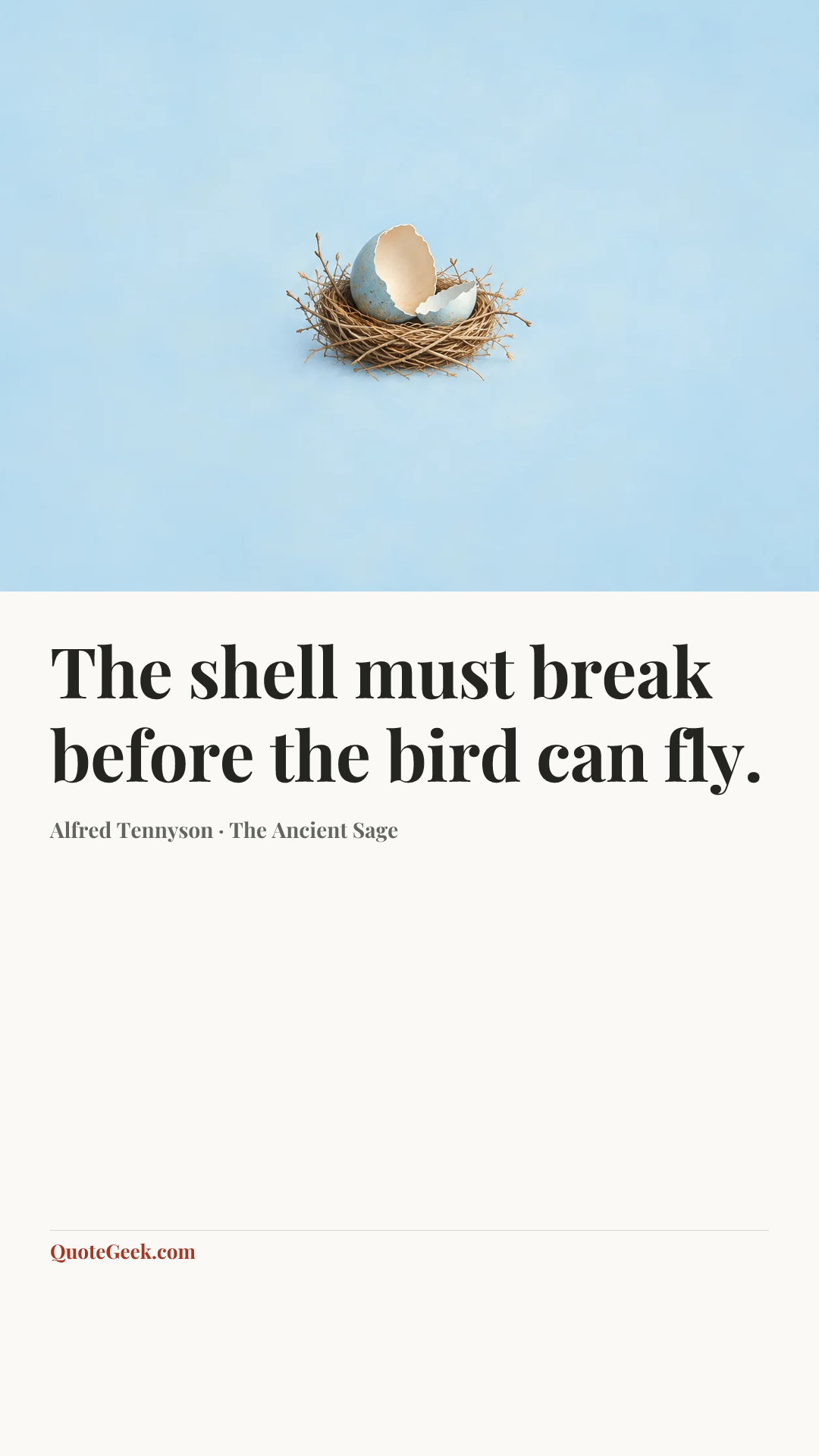“The shell must break before the bird can fly.” — Alfred Tennyson · The Ancient Sage. Illustrated QuoteGeek card.