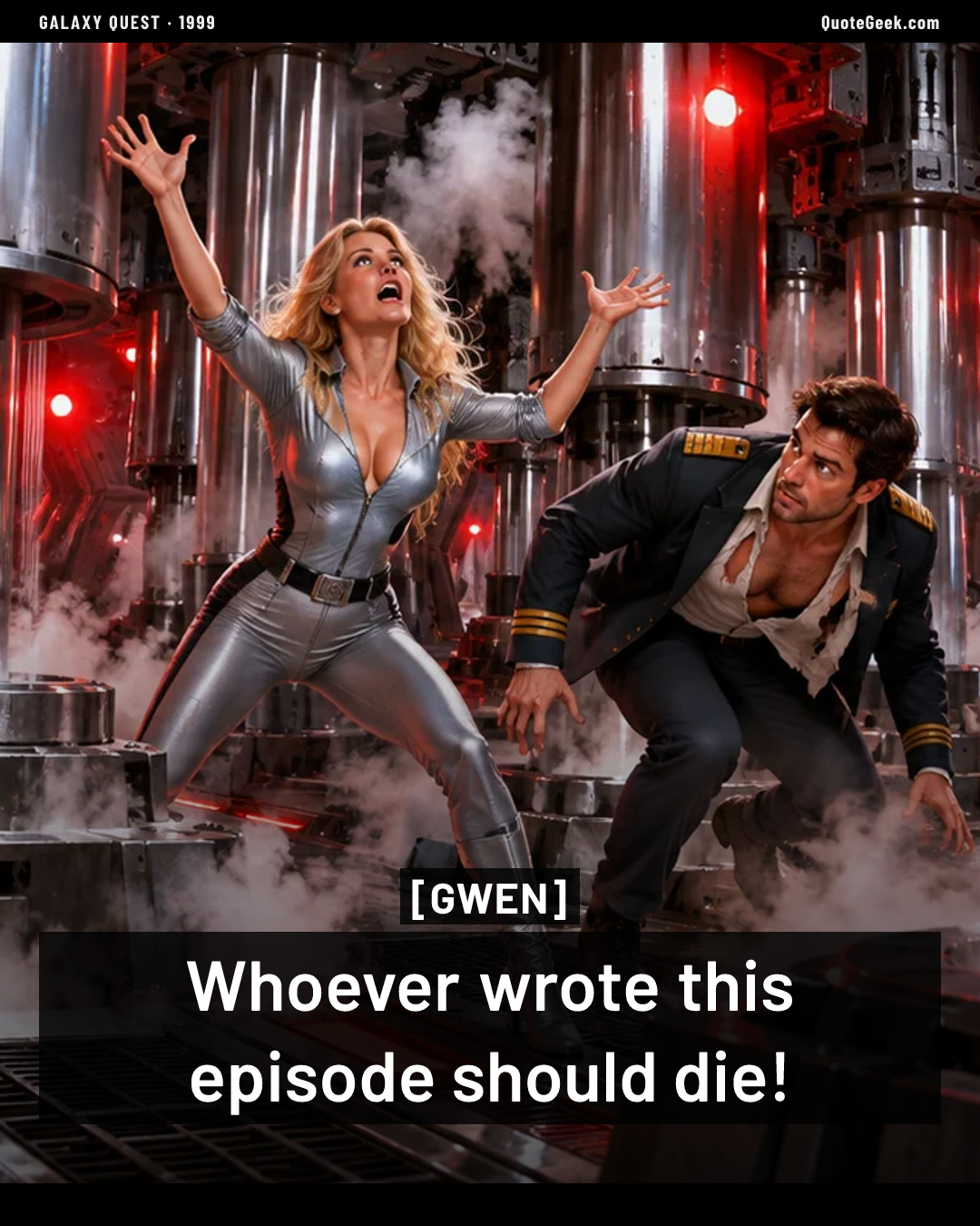 “Whoever wrote this episode should die!” — Gwen · Galaxy Quest. Illustrated QuoteGeek card.