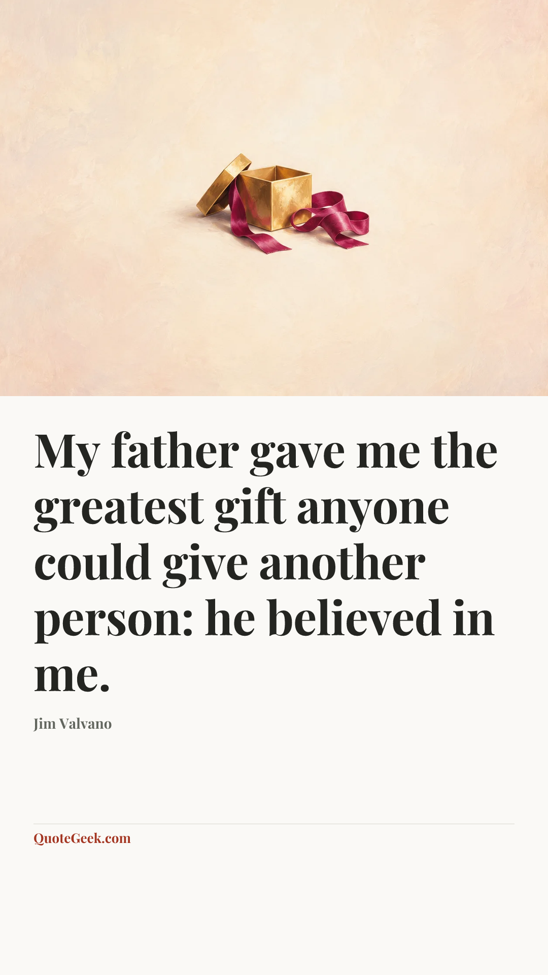 “My father gave me the greatest gift anyone could give another person: he believed in me.” — Jim Valvano. Illustrated QuoteGeek card.