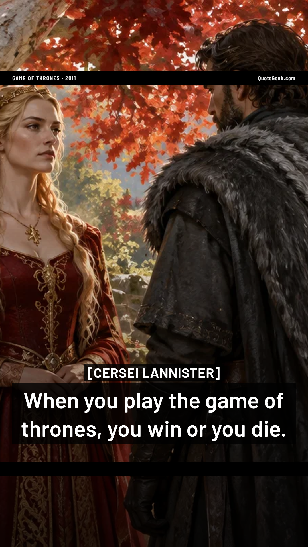“When you play the game of thrones, you win or you die.” — Cersei Lannister · Game of Thrones. Illustrated QuoteGeek card.