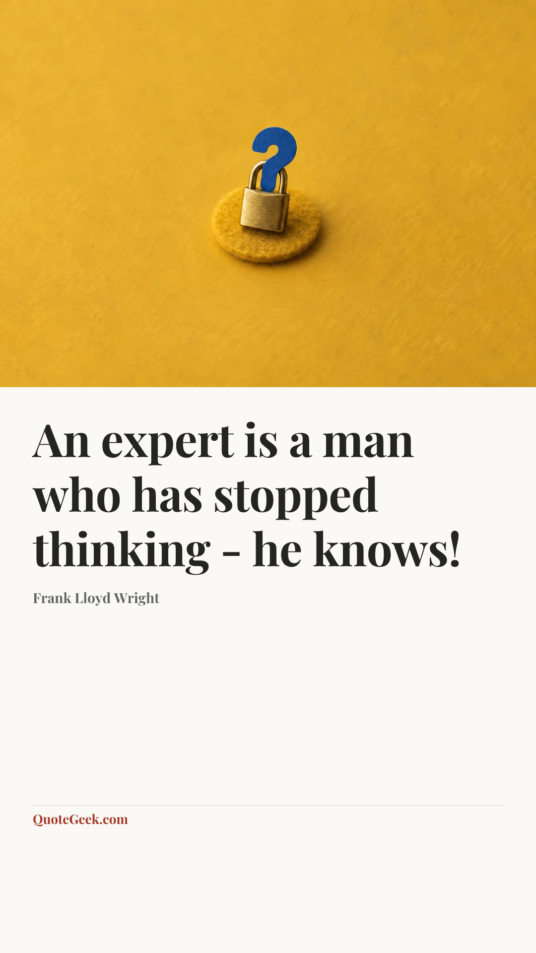 “An expert is a man who has stopped thinking - he knows!” — Frank Lloyd Wright. Illustrated QuoteGeek card.