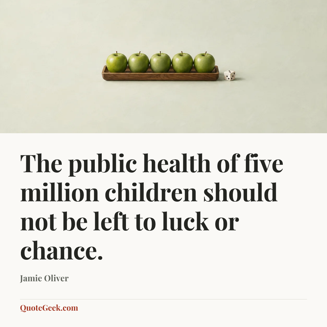 “The public health of five million children should not be left to luck or chance.” — Jamie Oliver. Illustrated QuoteGeek card.