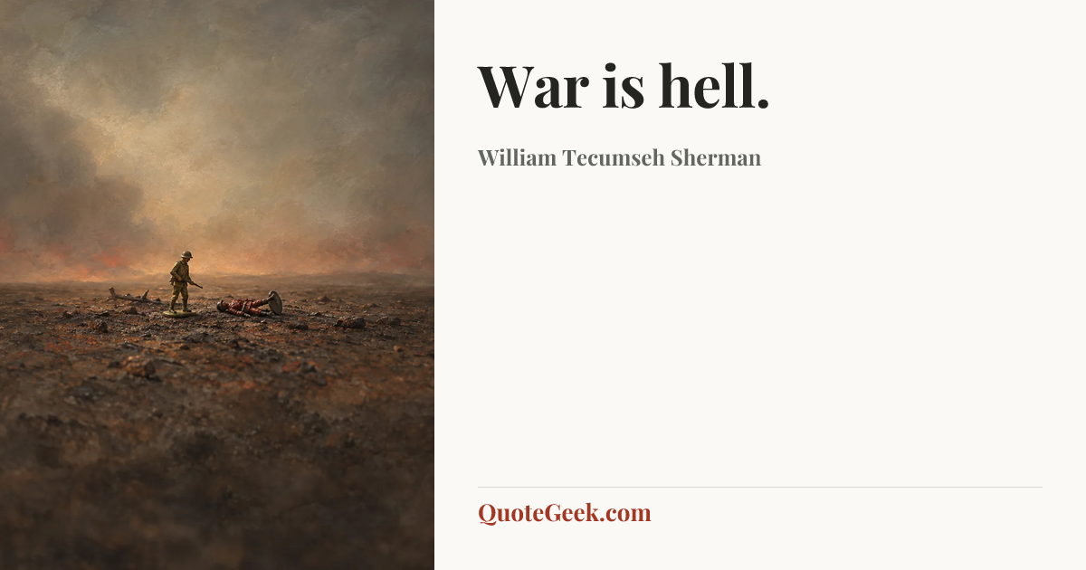 “War is hell.” — William Tecumseh Sherman. Illustrated QuoteGeek card.