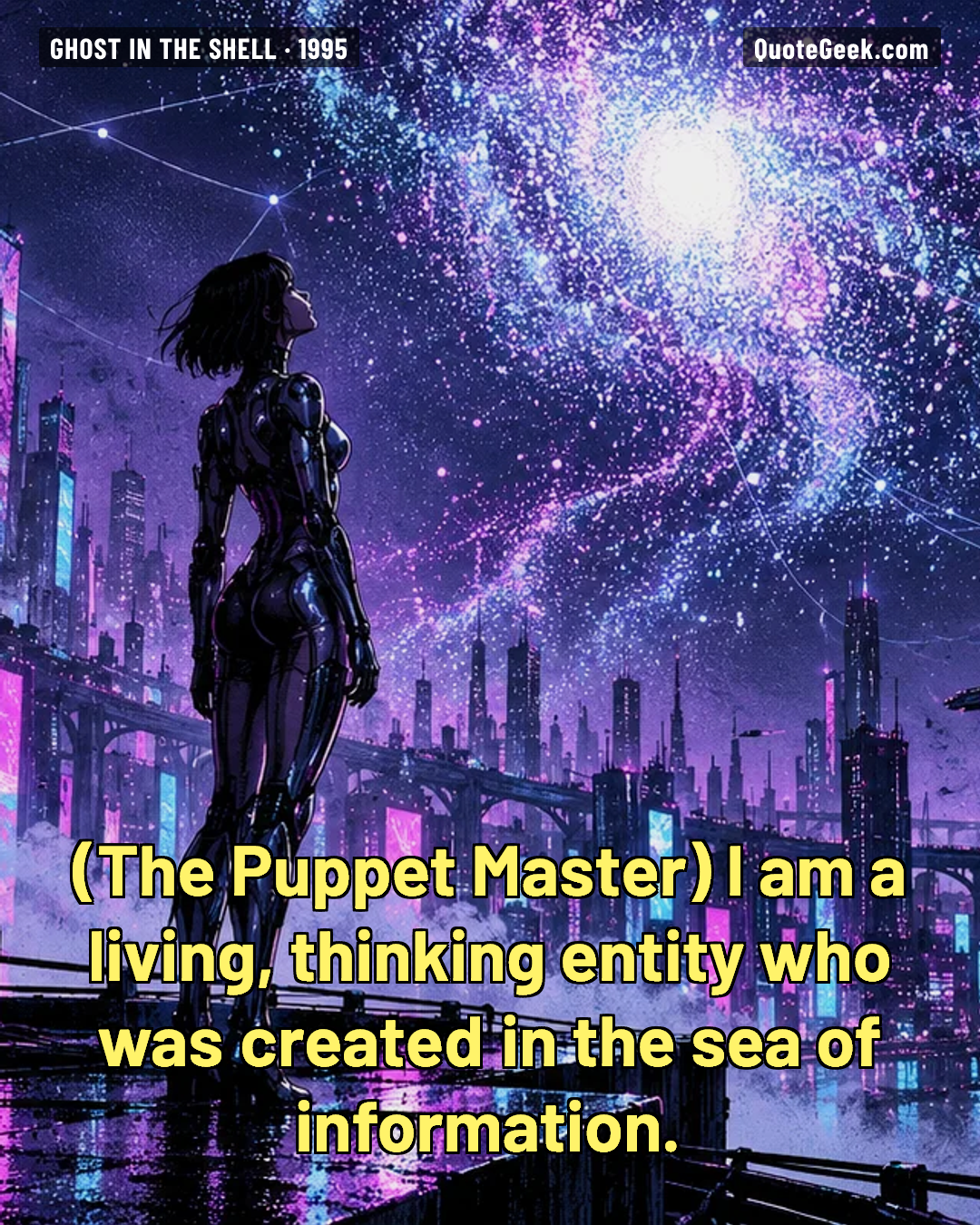 “I am a living, thinking entity who was created in the sea of information.” — The Puppet Master · Ghost in the Shell. Illustrated QuoteGeek card.