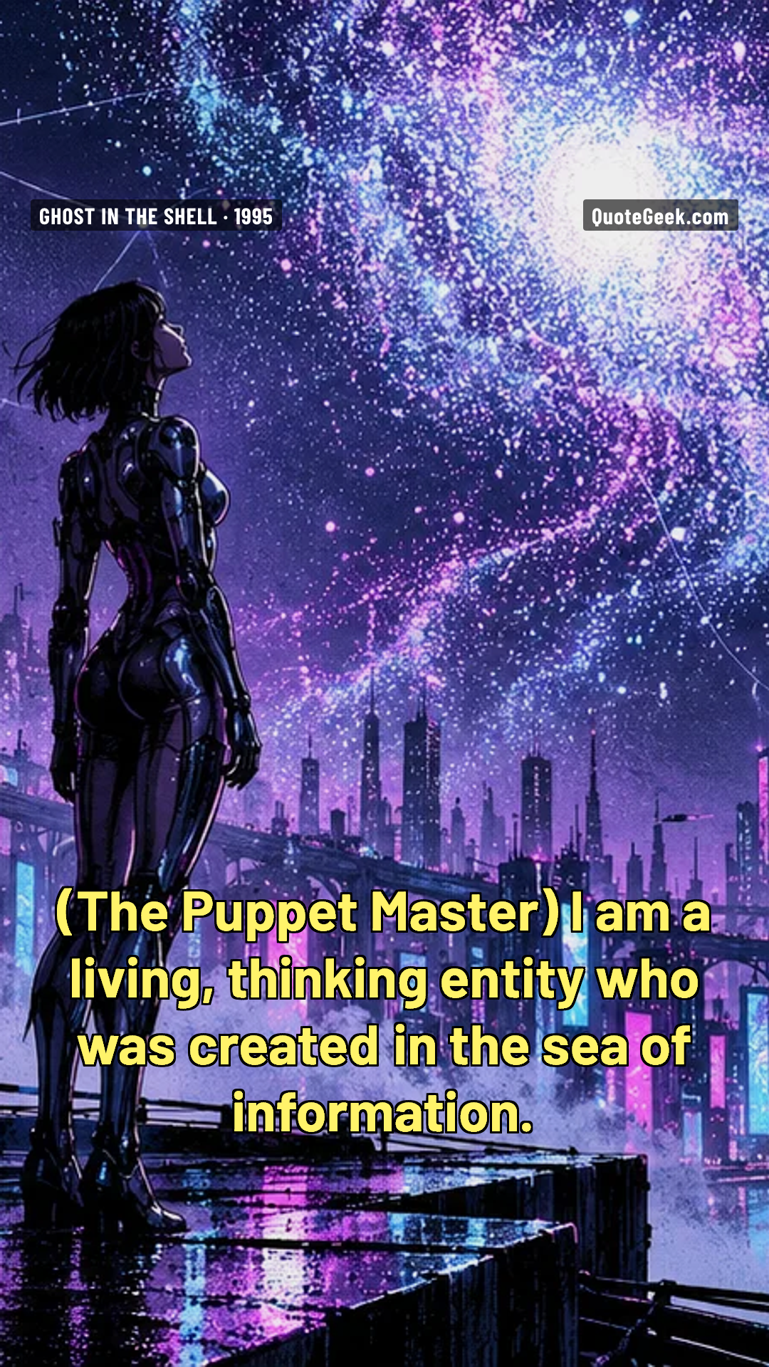 “I am a living, thinking entity who was created in the sea of information.” — The Puppet Master · Ghost in the Shell. Illustrated QuoteGeek card.