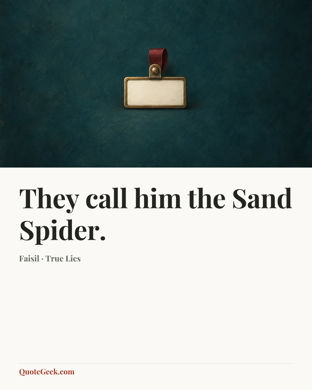 “They call him the Sand Spider.” — Faisil · True Lies. Illustrated QuoteGeek card.