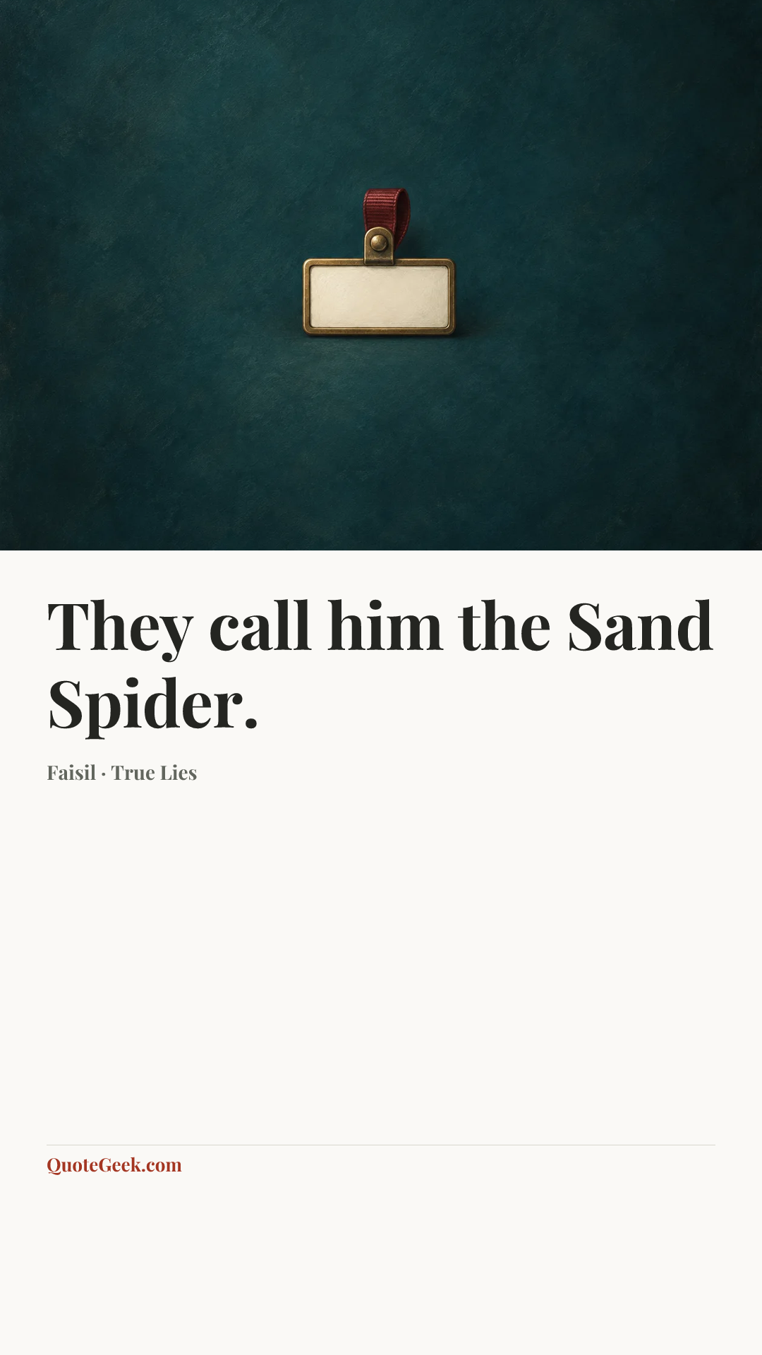 “They call him the Sand Spider.” — Faisil · True Lies. Illustrated QuoteGeek card.