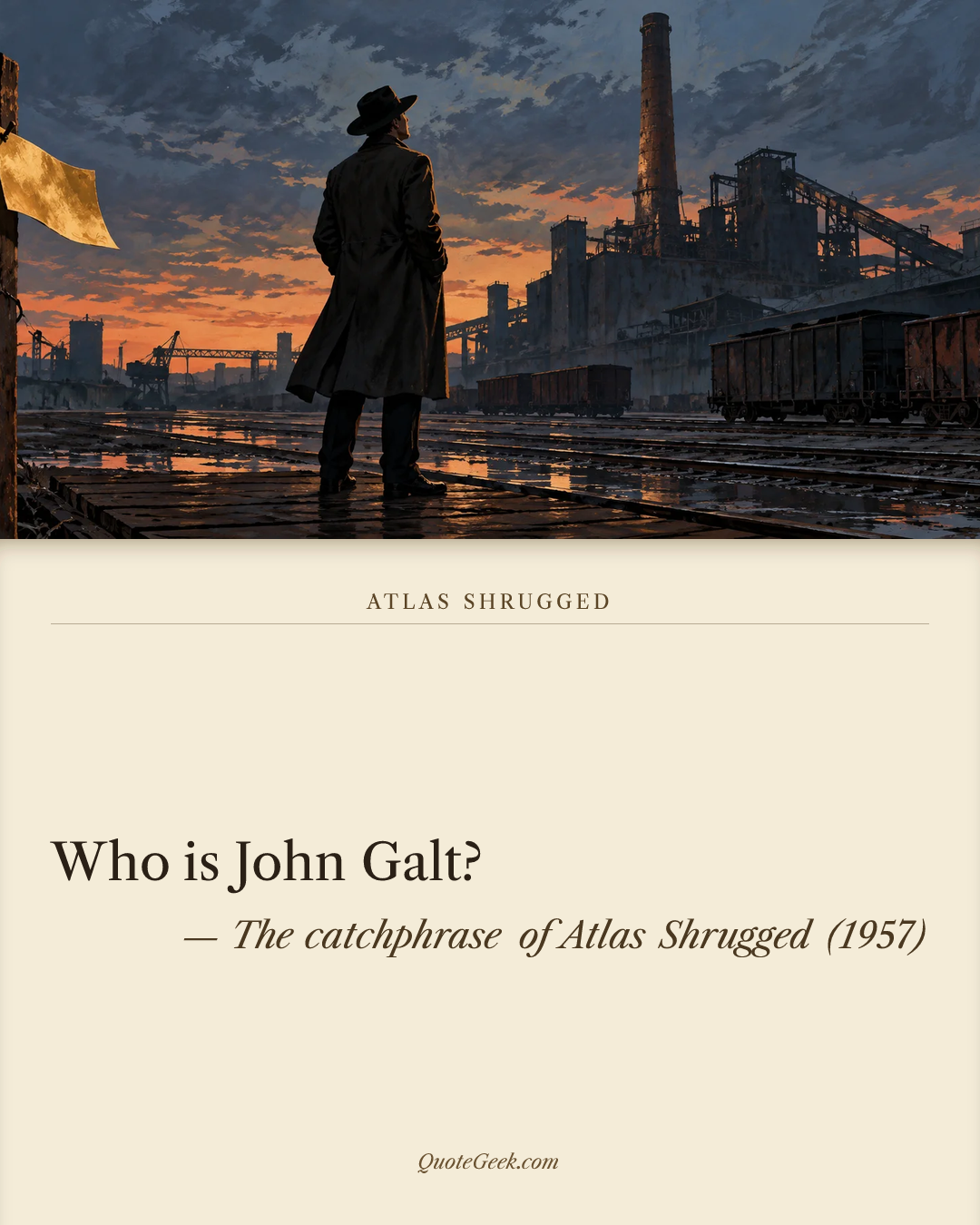 “Who is John Galt?” — The catchphrase of Atlas Shrugged (1957). Illustrated QuoteGeek card.