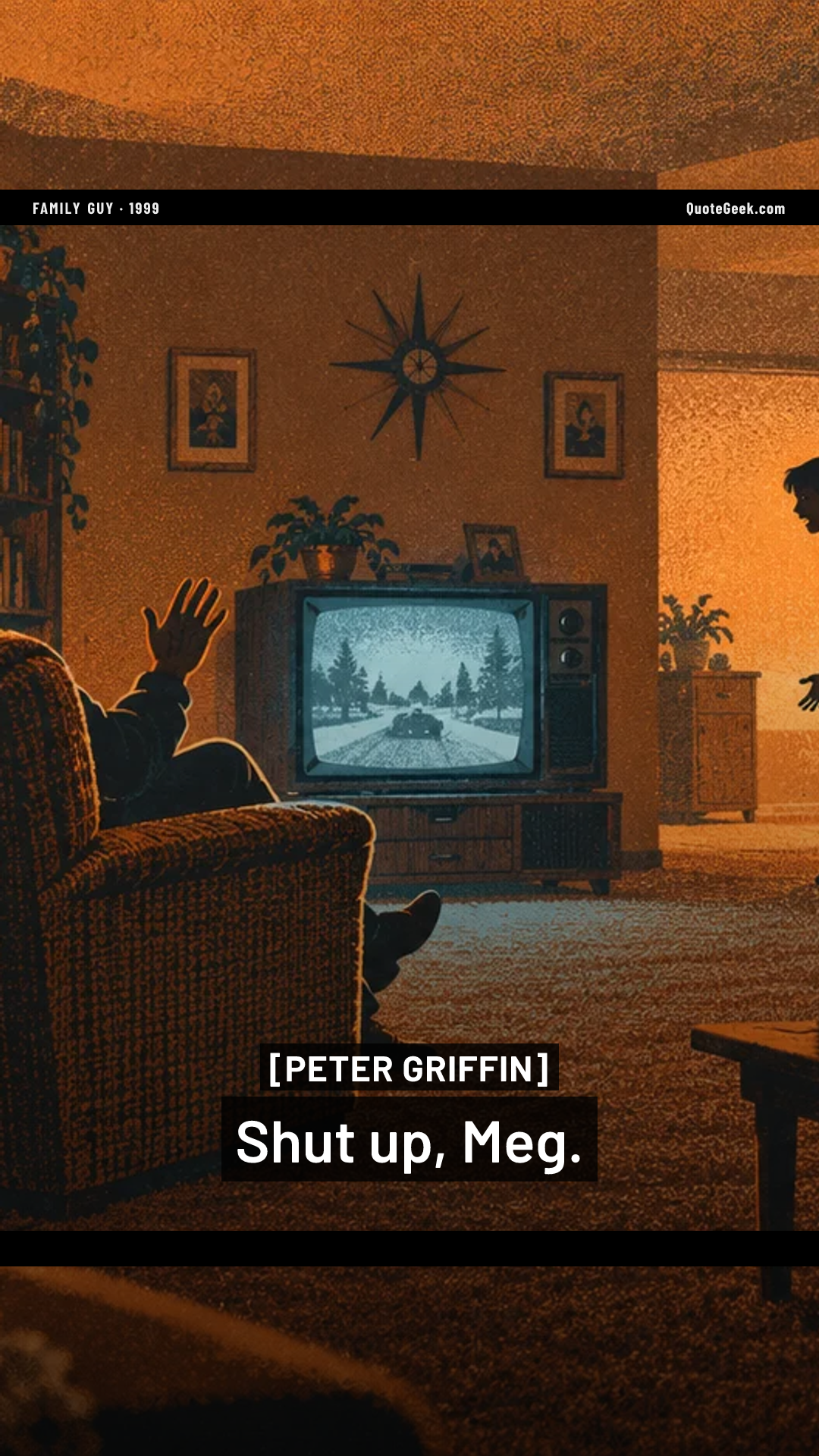 “Shut up, Meg.” — Peter Griffin · Family Guy. Illustrated QuoteGeek card.