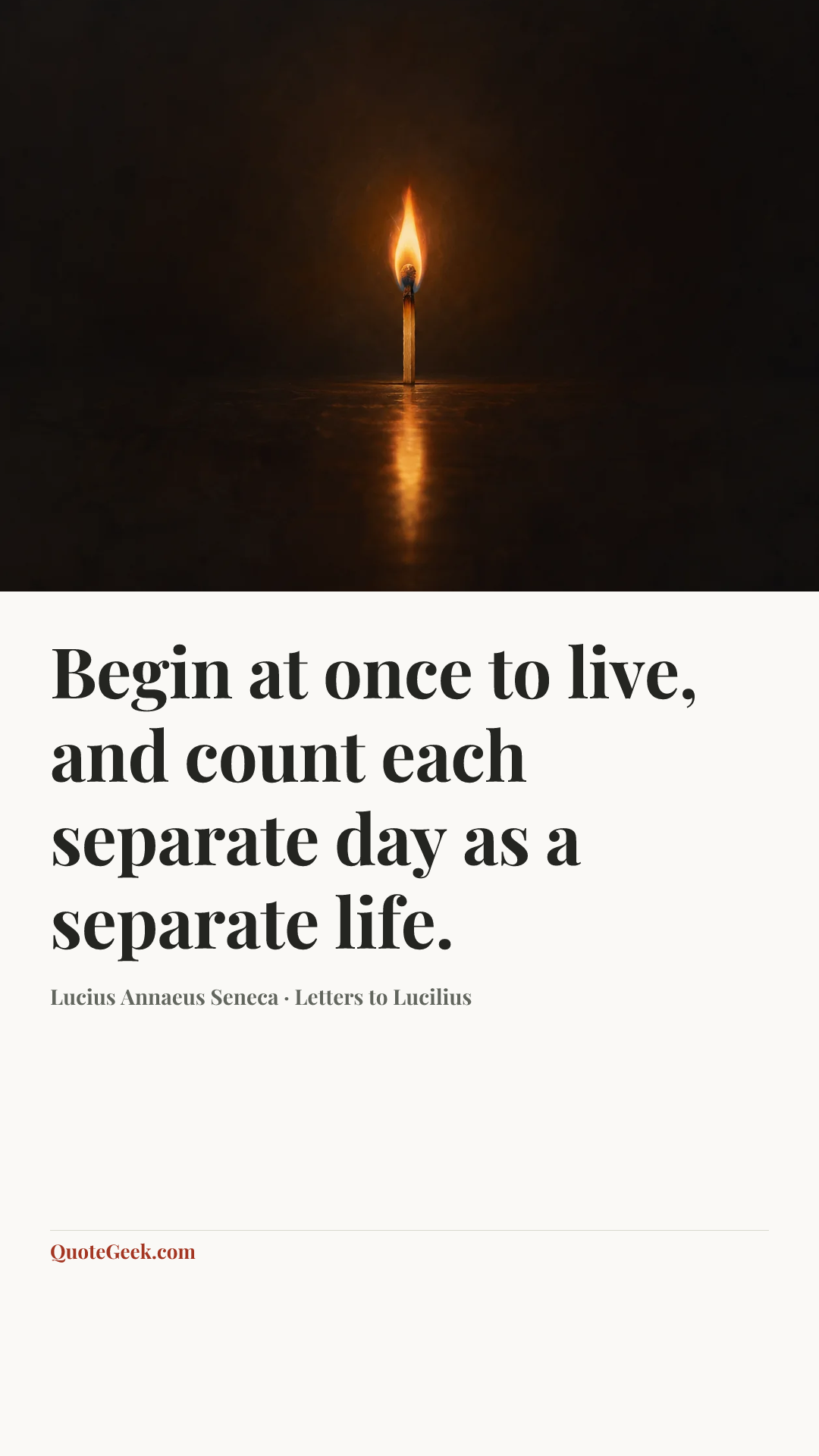 “Begin at once to live, and count each separate day as a separate life.” — Lucius Annaeus Seneca · Letters to Lucilius. Illustrated QuoteGeek card.