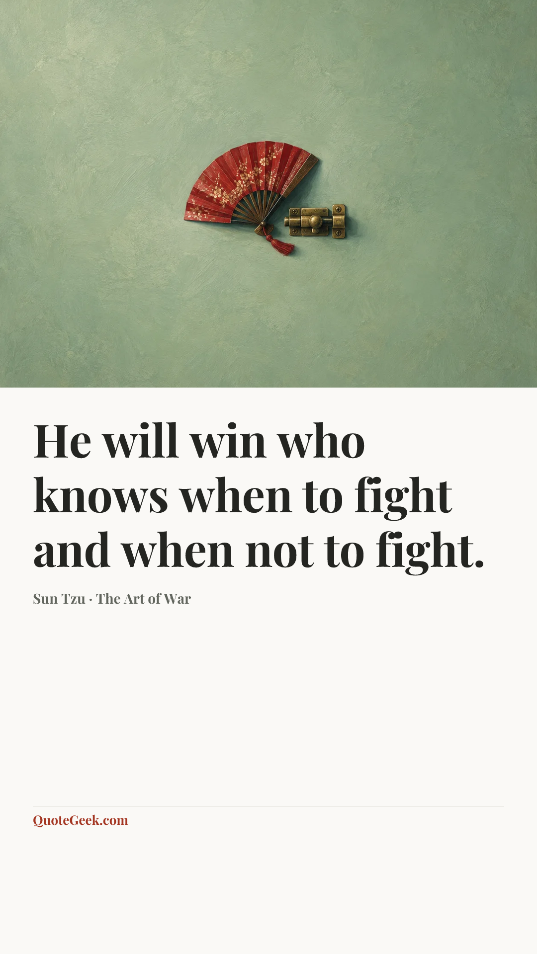 “He will win who knows when to fight and when not to fight.” — Sun Tzu · The Art of War. Illustrated QuoteGeek card.