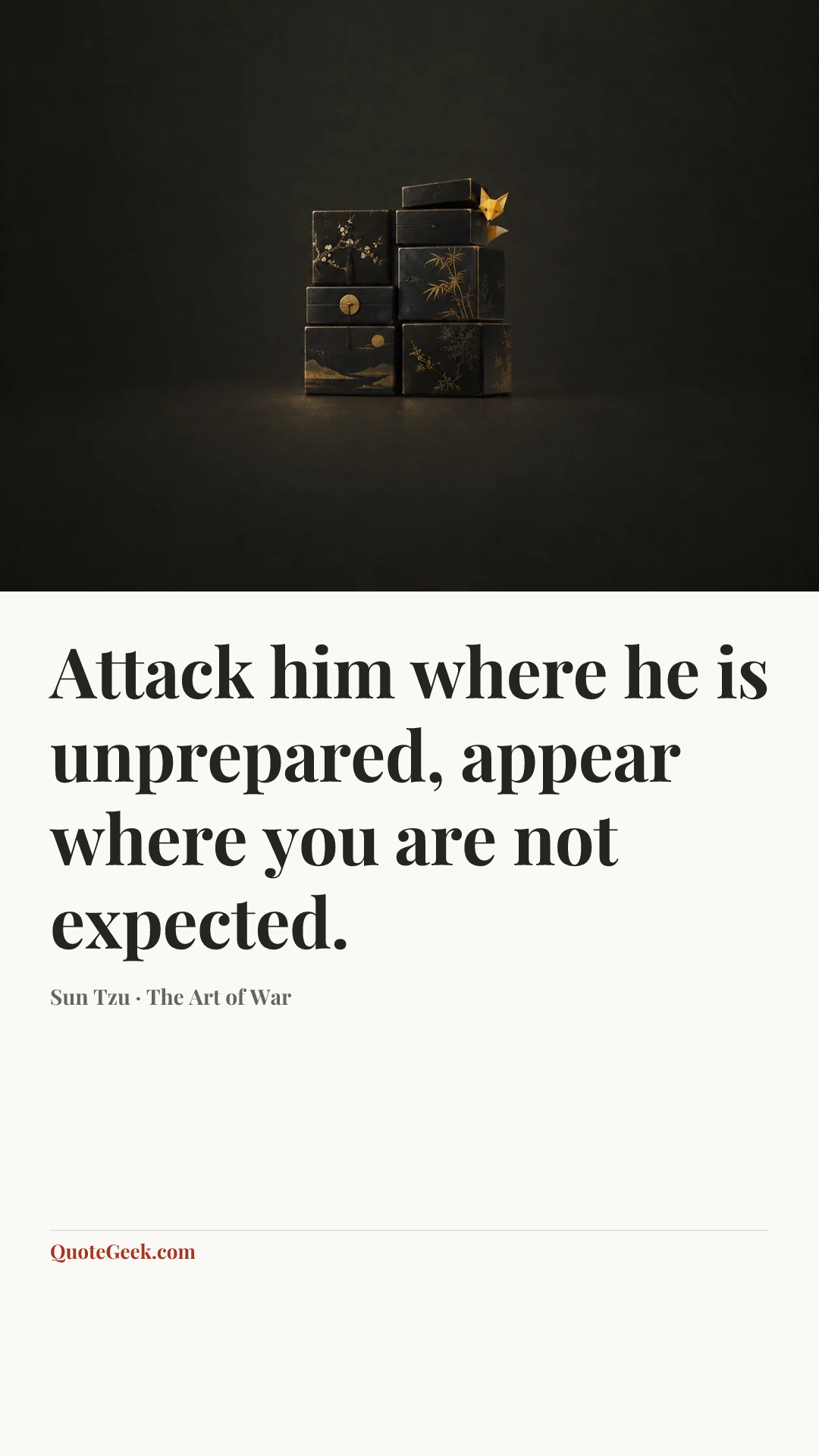 “Attack him where he is unprepared, appear where you are not expected.” — Sun Tzu · The Art of War. Illustrated QuoteGeek card.