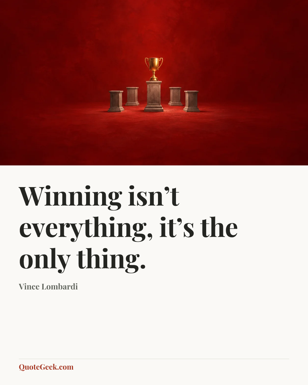 “Winning isn’t everything, it’s the only thing.” — Vince Lombardi. Illustrated QuoteGeek card.