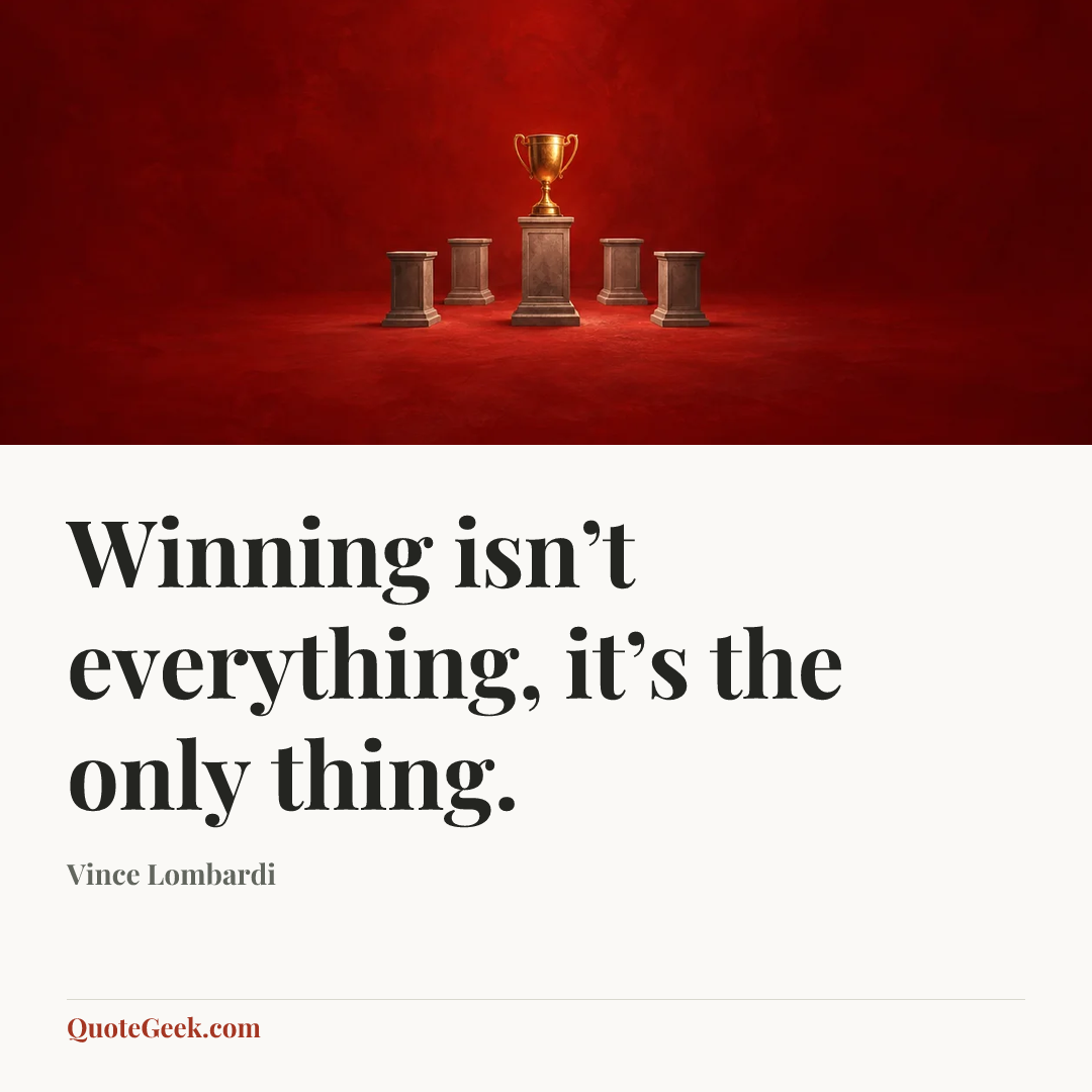 “Winning isn’t everything, it’s the only thing.” — Vince Lombardi. Illustrated QuoteGeek card.