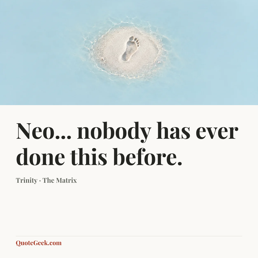 “Neo... nobody has ever done this before.” — Trinity · The Matrix. Illustrated QuoteGeek card.