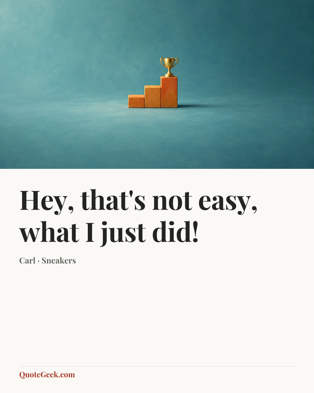 “Hey, that's not easy, what I just did!” — Carl · Sneakers. Illustrated QuoteGeek card.