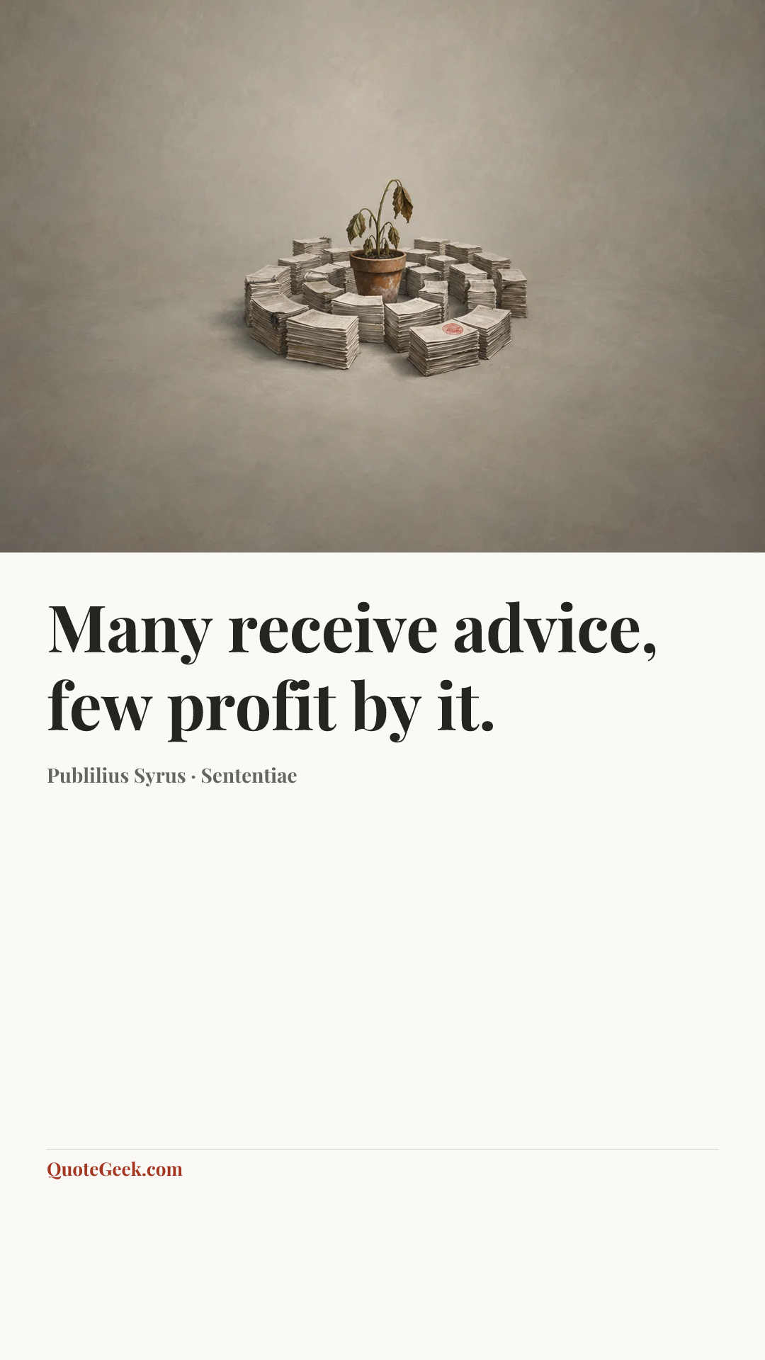 “Many receive advice, few profit by it.” — Publilius Syrus · Sententiae. Illustrated QuoteGeek card.