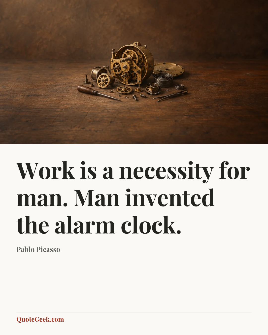 “Work is a necessity for man. Man invented the alarm clock.” — Pablo Picasso. Illustrated QuoteGeek card.