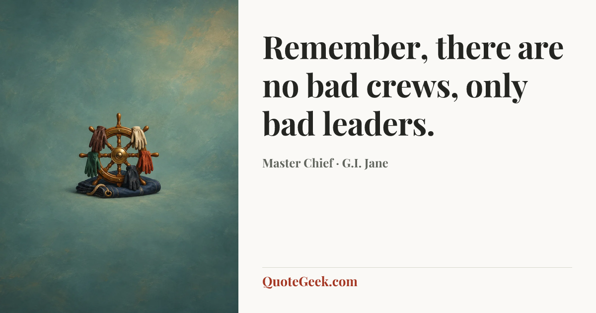 “Remember, there are no bad crews, only bad leaders.” — Master Chief · G.I. Jane. Illustrated QuoteGeek card.