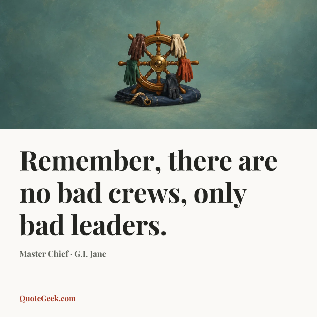 “Remember, there are no bad crews, only bad leaders.” — Master Chief · G.I. Jane. Illustrated QuoteGeek card.