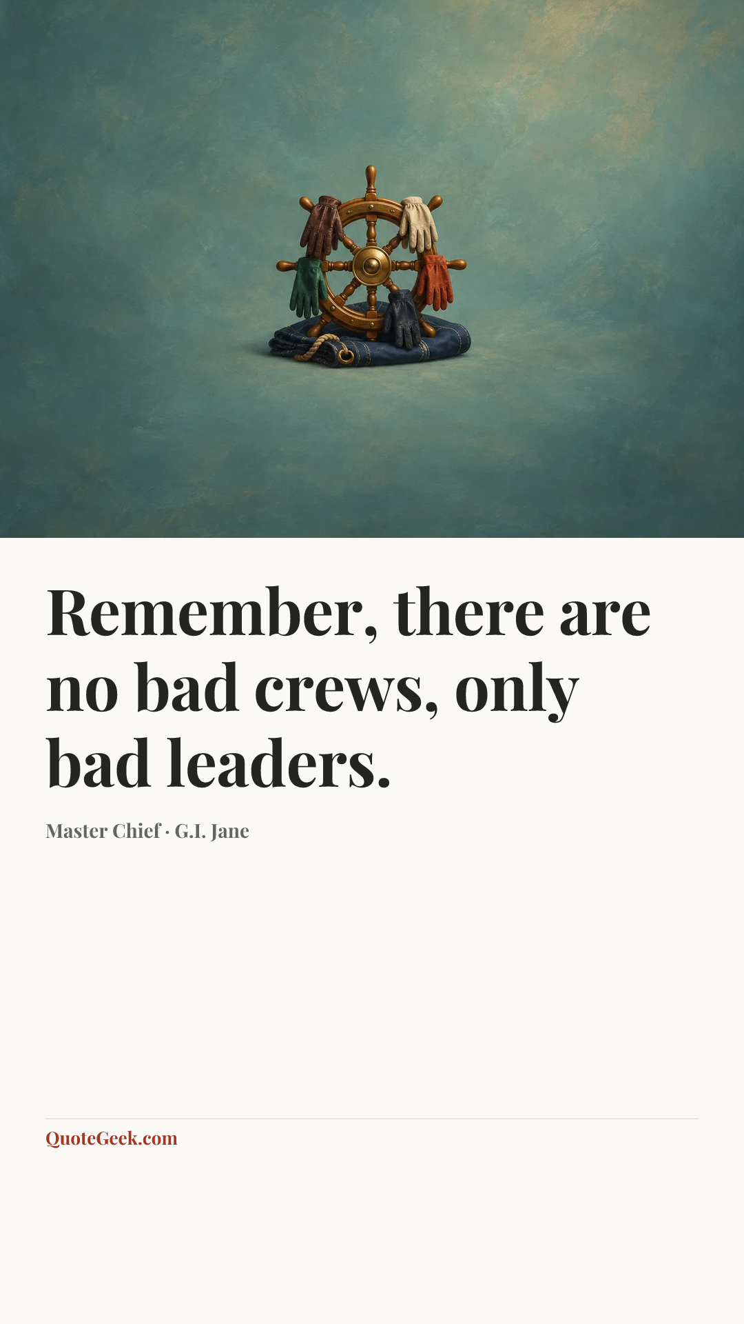 “Remember, there are no bad crews, only bad leaders.” — Master Chief · G.I. Jane. Illustrated QuoteGeek card.