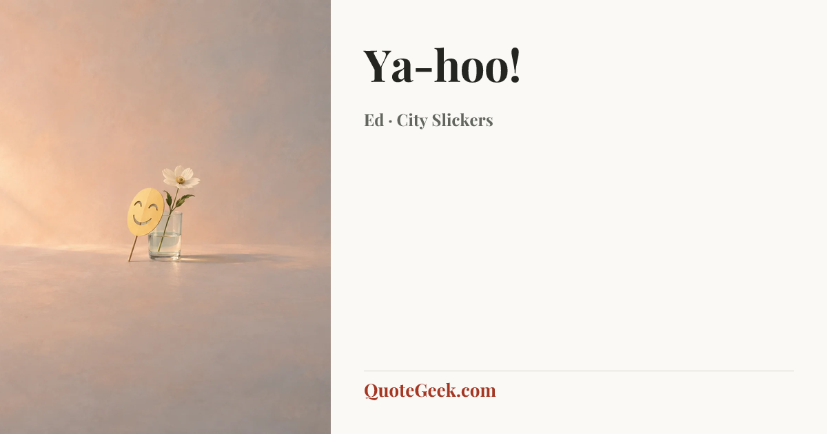 “Ya-hoo!” — Ed · City Slickers. Illustrated QuoteGeek card.